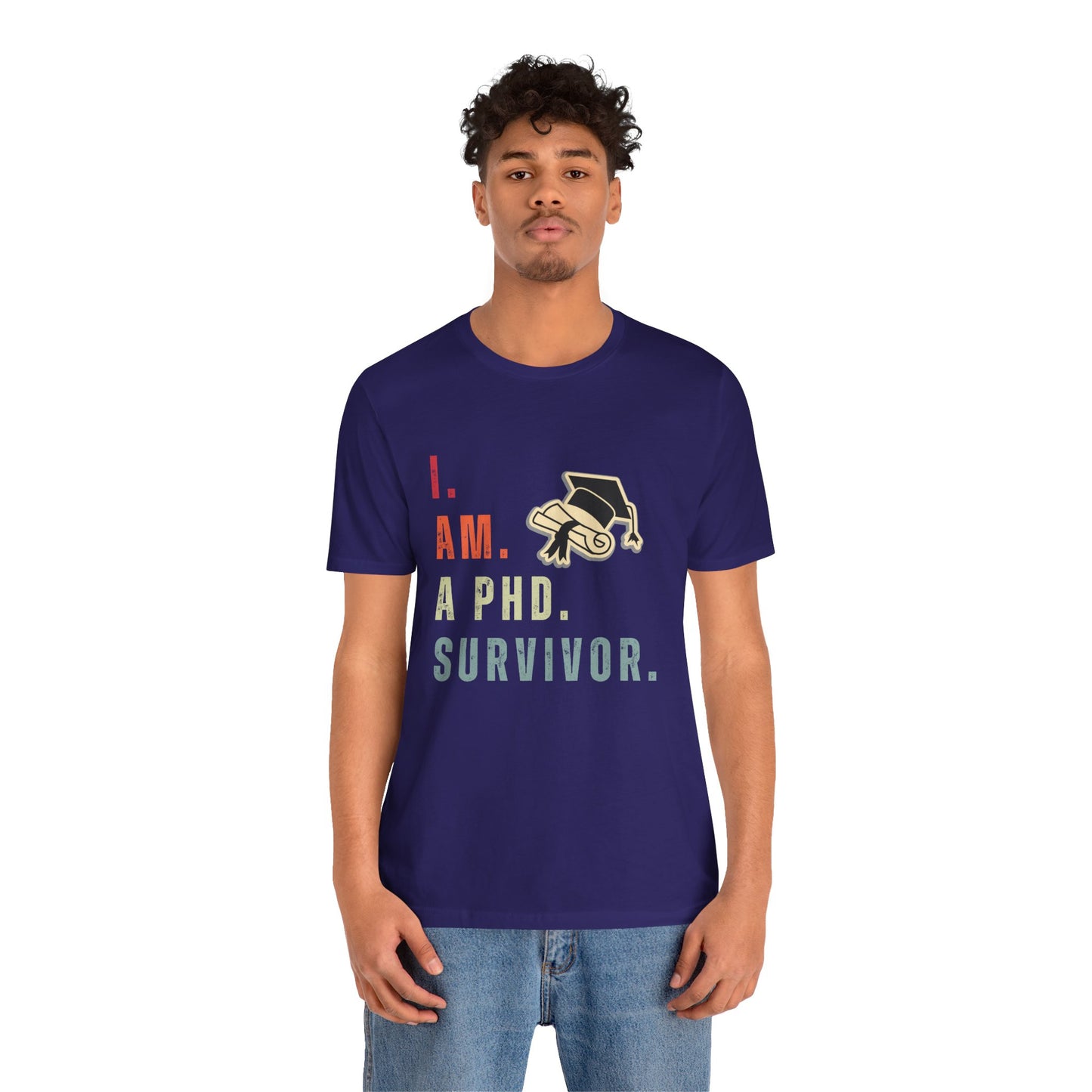 I am a Ph.D Survivor - Unisex Jersey Short Sleeve Tee