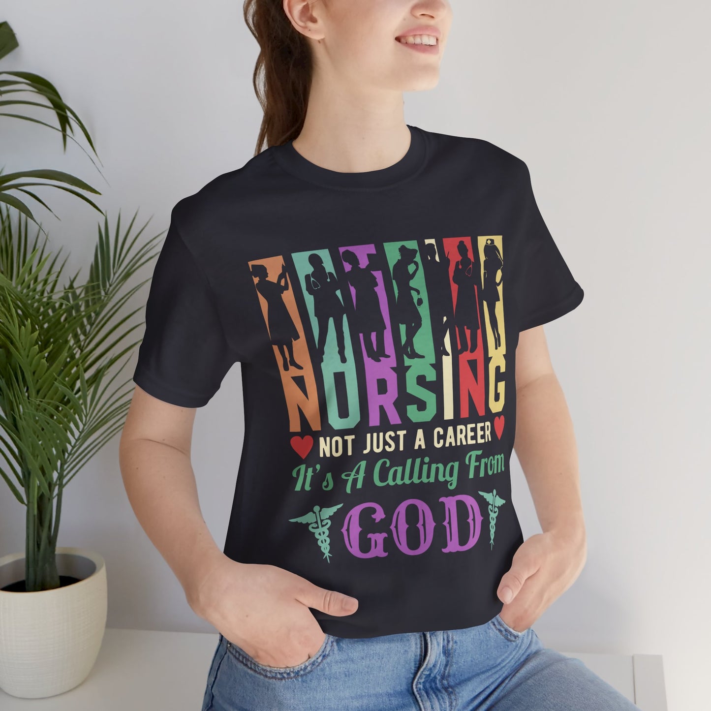 Nursing Is Not Just A Career, it's A Calling From God - Unisex Jersey Short Sleeve Tee - 13319