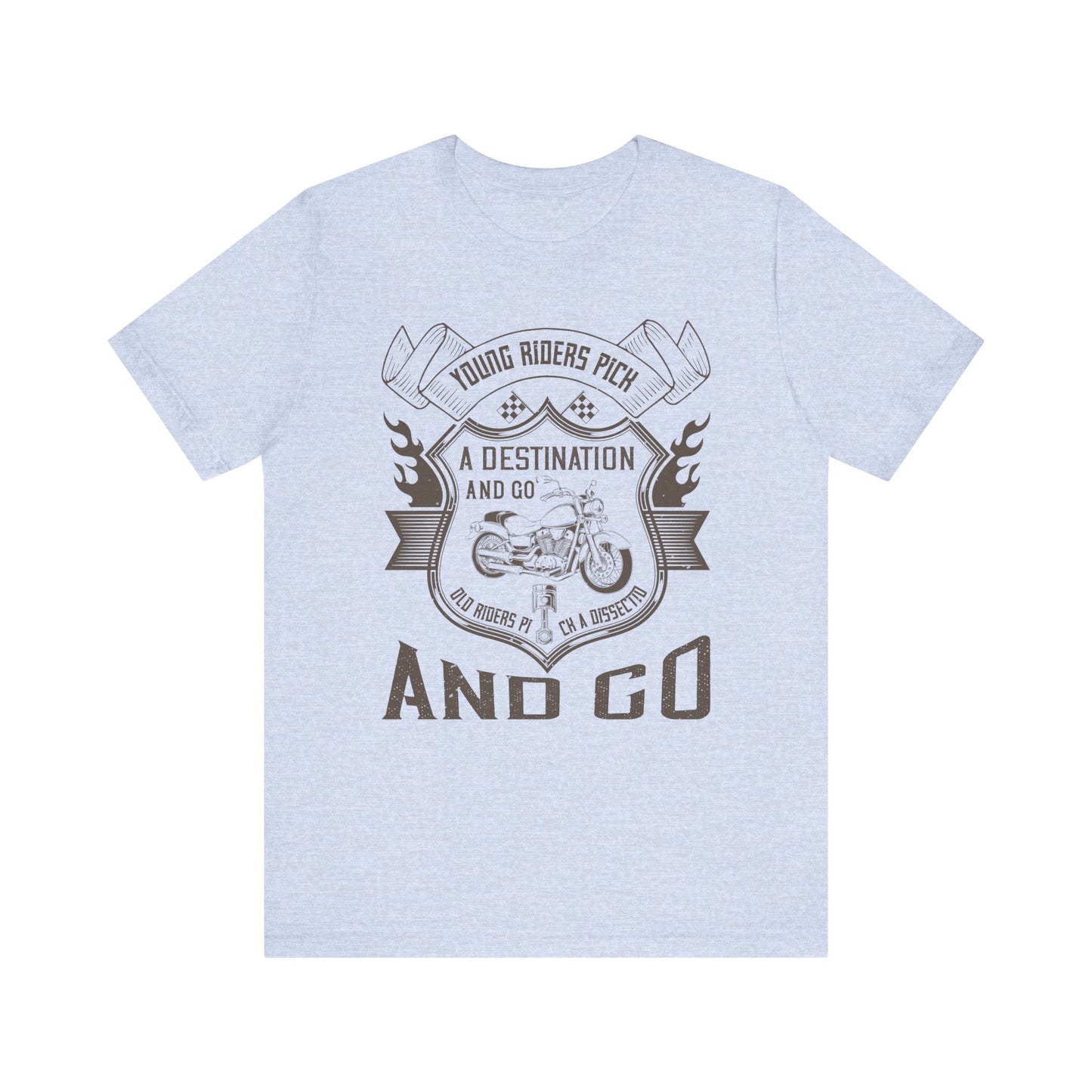 young riders pick a destination and go, old riders pick a dissection and go - Unisex Jersey Short Sleeve Tee - 14108