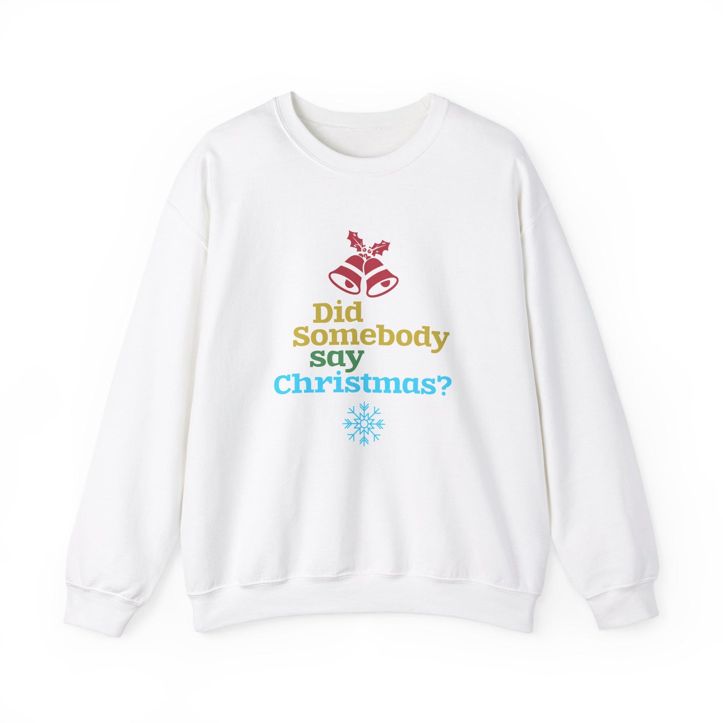 Did Somebody Say Christmas? - Unisex Heavy Blend™ Crewneck Sweatshirt