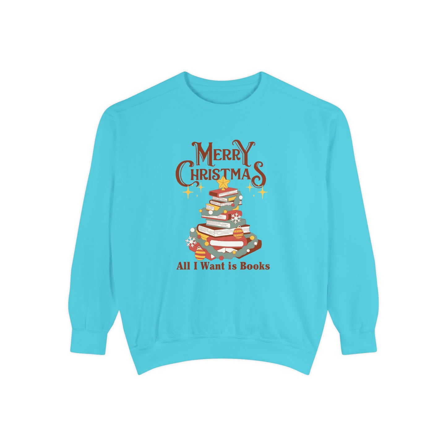 Merry Christmas, All I Want is Books - Unisex Garment-Dyed Sweatshirt - 10776