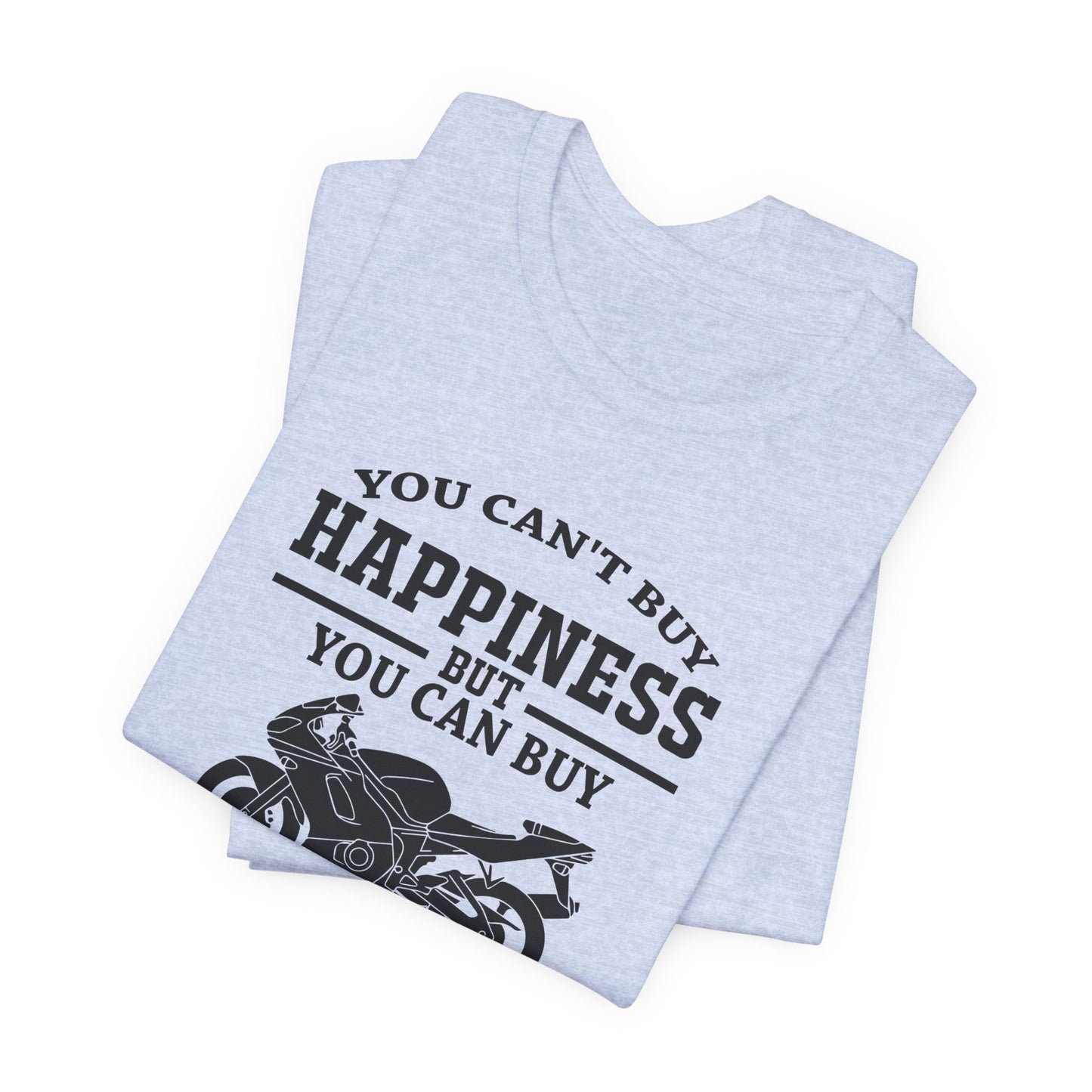 You Can't Buy Happiness But You Can Buy Motorcycles - Unisex Jersey Short Sleeve Tee