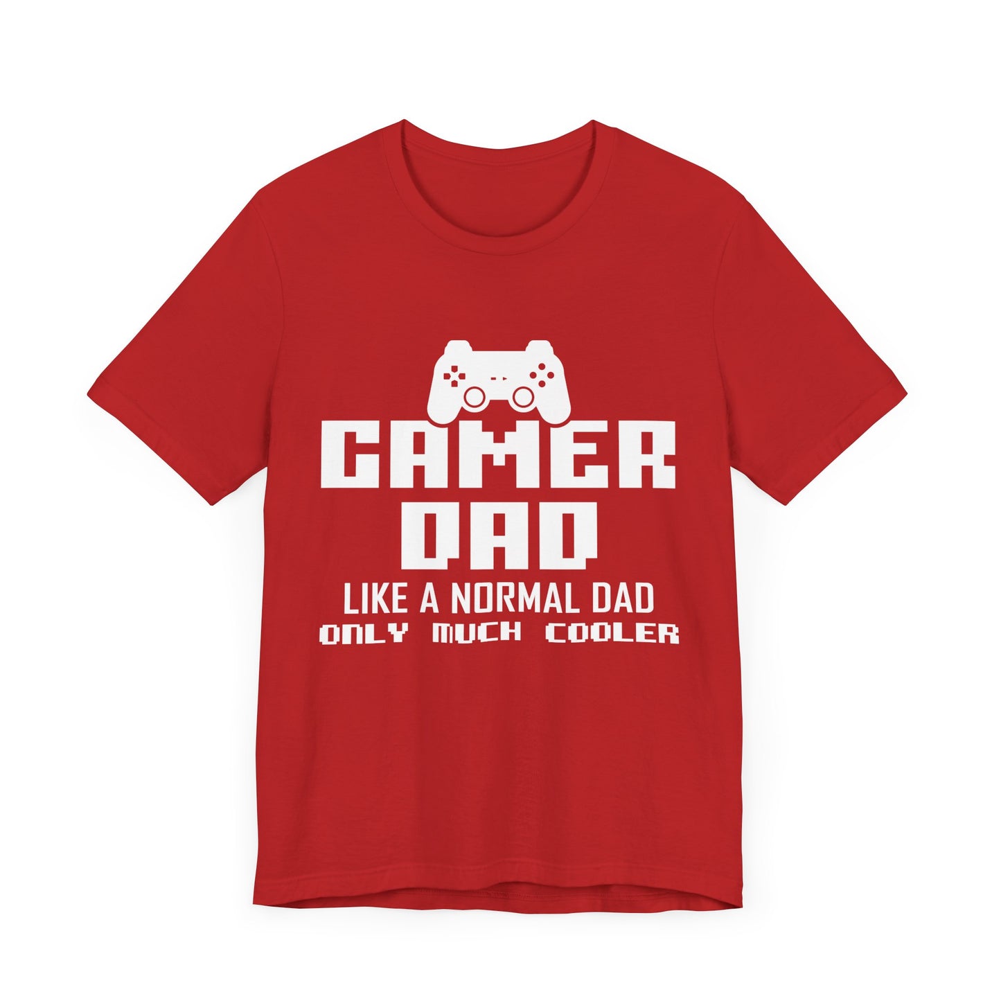 Gamer Dad Like A Normal Dad, Only Much Cooler - Unisex Jersey Short Sleeve Tee - 13689