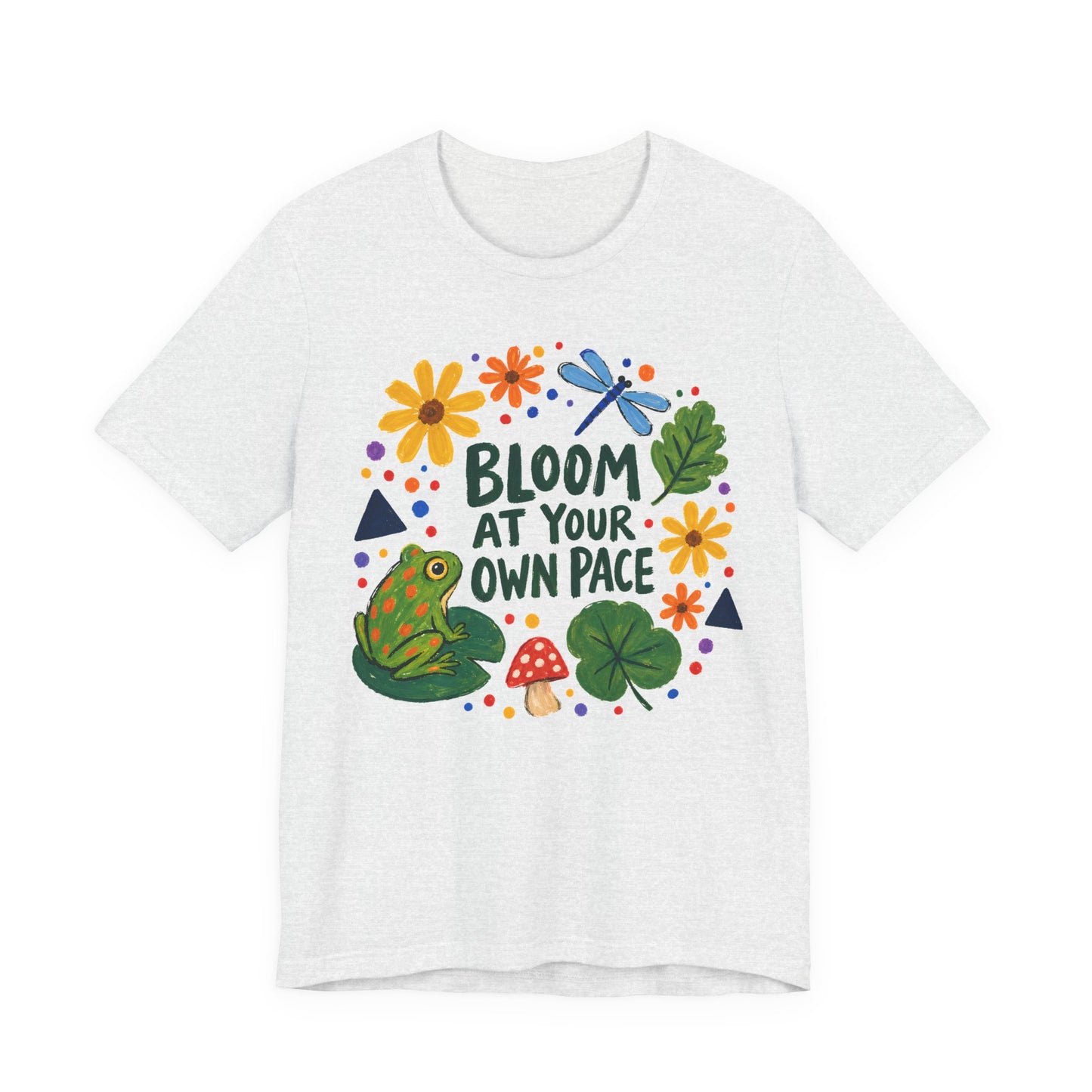 Bloom At Your Own Pace T-Shirt, Cute Frog, Floral & Motivational Graphic Tee - 14919