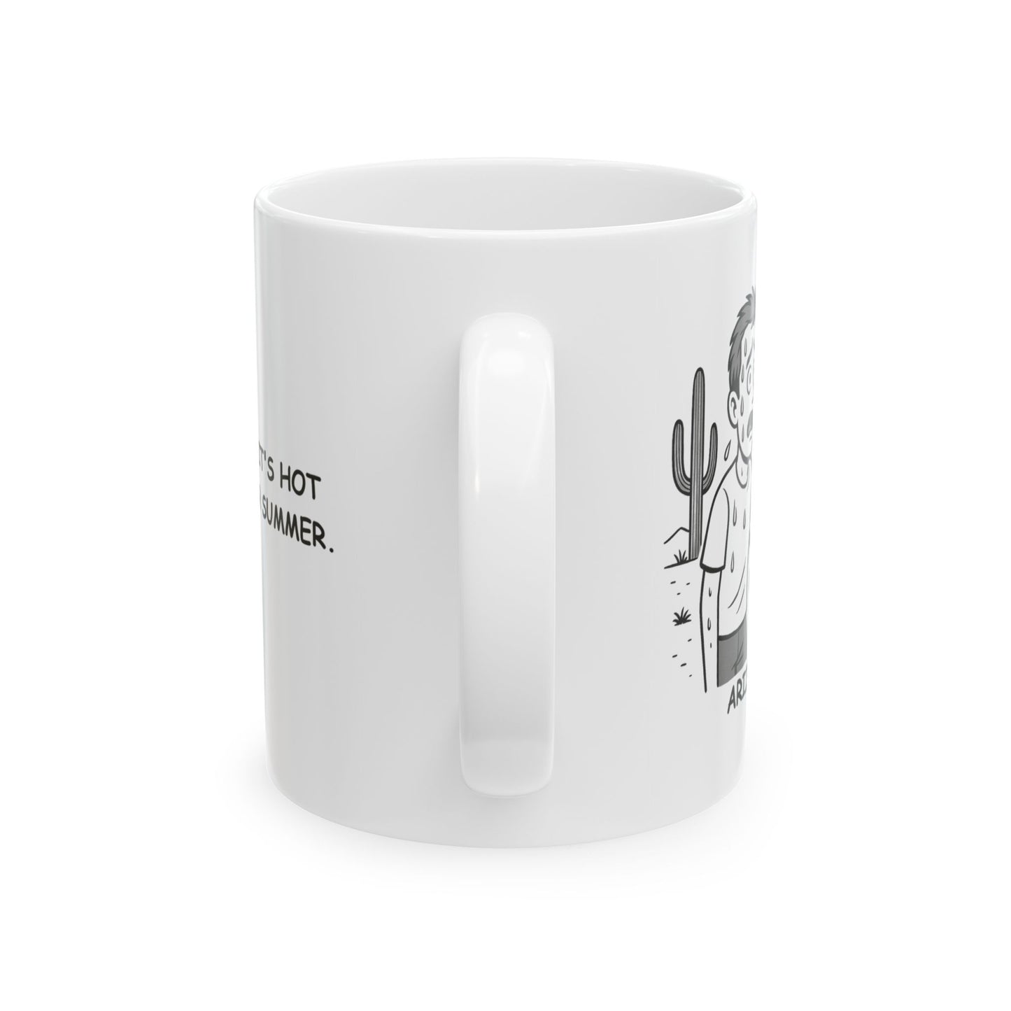 "If you think it's hot now, wait for summer." Ceramic Mug - 13074