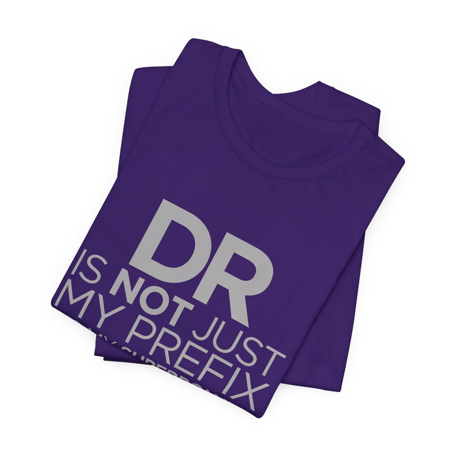 DR Is Not Just My Prefix, It's My Superpower - Unisex Jersey Short Sleeve Tee - 13857