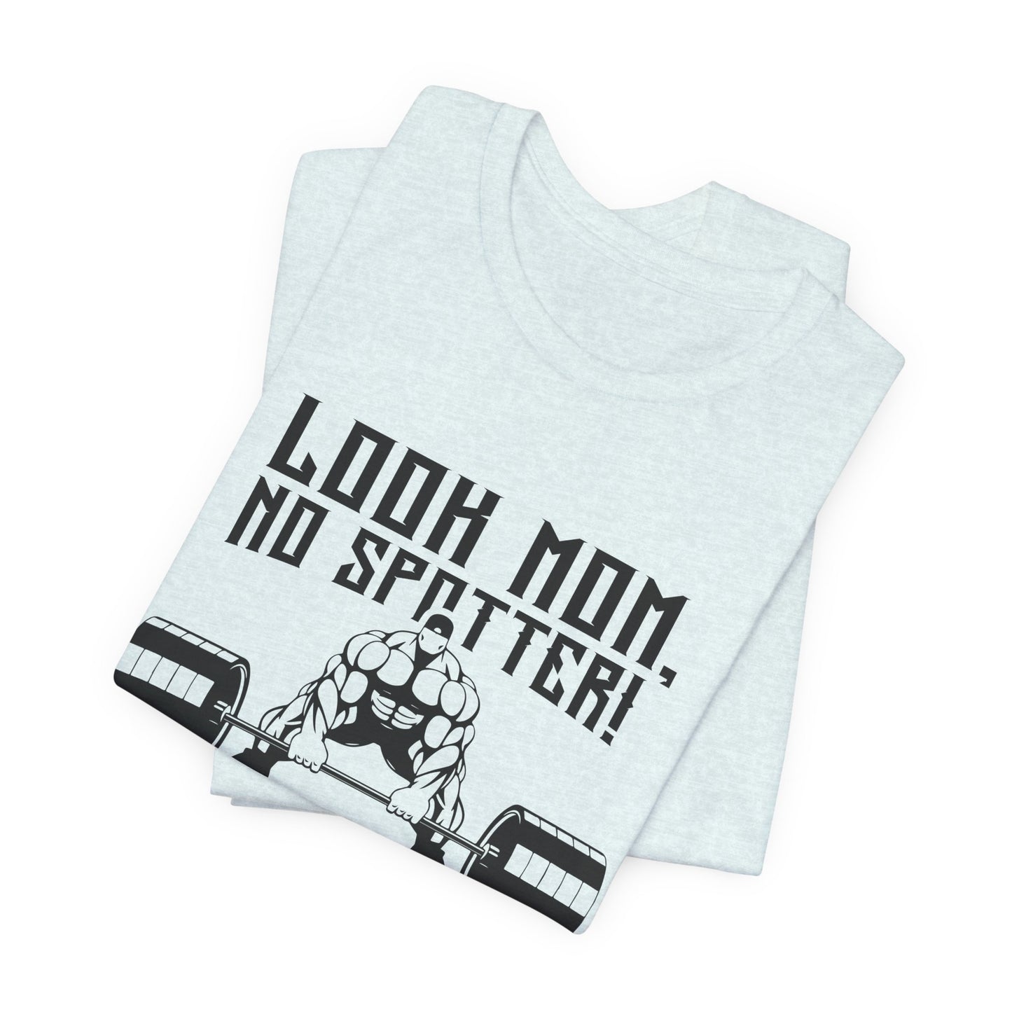 Gym: Look Mom, No Spotter - Unisex Jersey Short Sleeve Tee