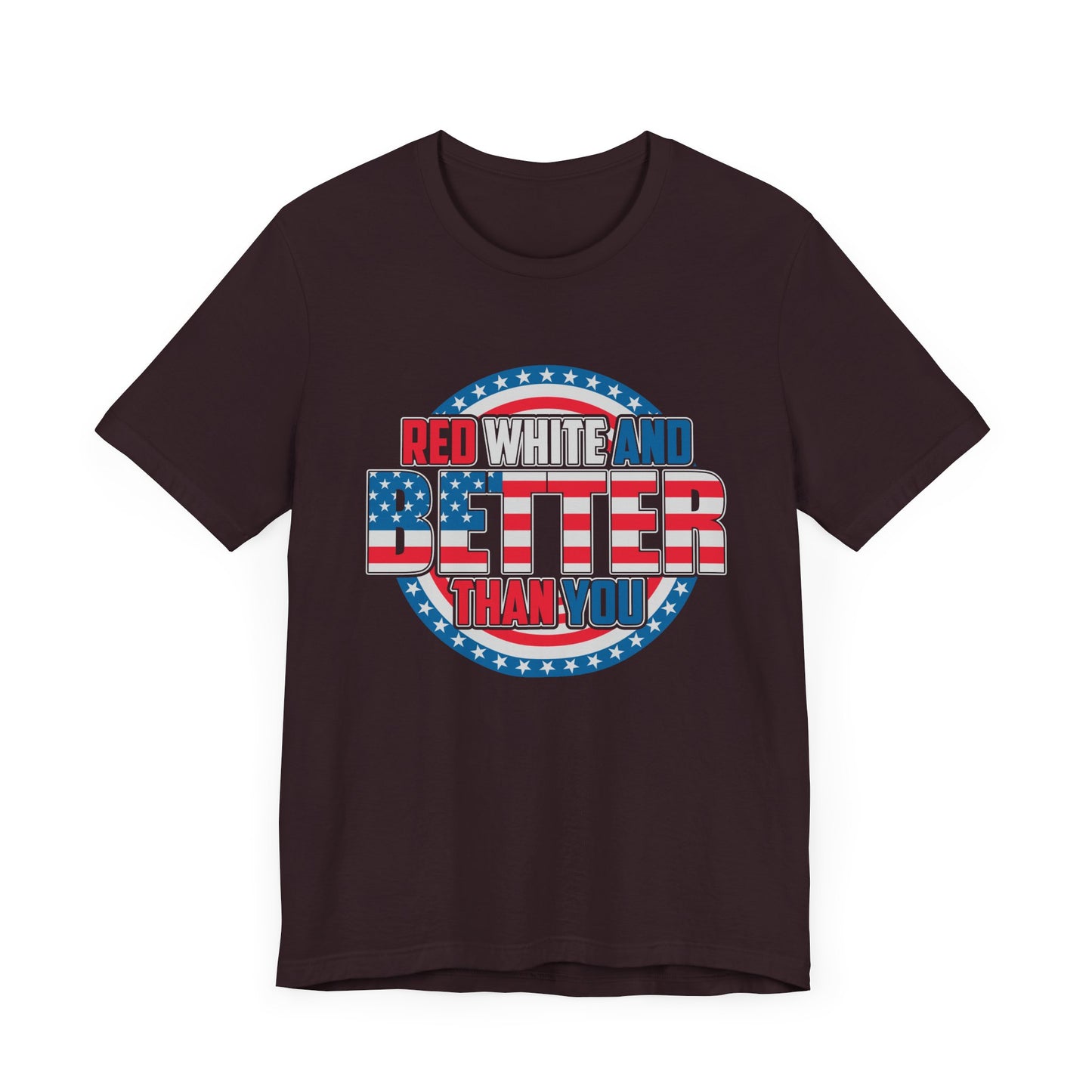 Unisex Jersey Short Sleeve Tee with Patriotic Design - 'Red White and Better Than You' Shirt, Independence Day T-Shirt, 4th of July - 13638