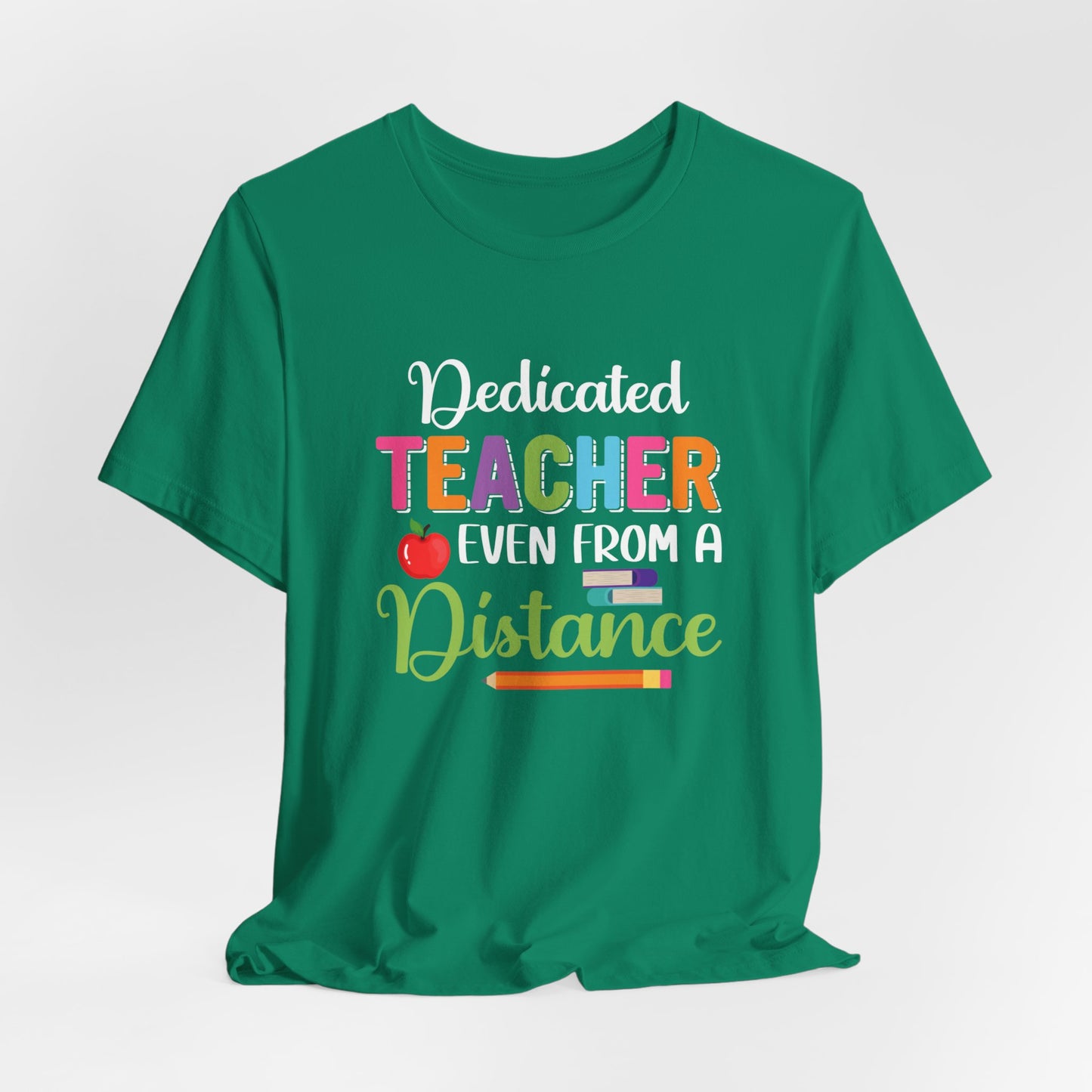 Teacher: Dedicated Teacher Even From A Distance - Unisex Jersey Short Sleeve Tee