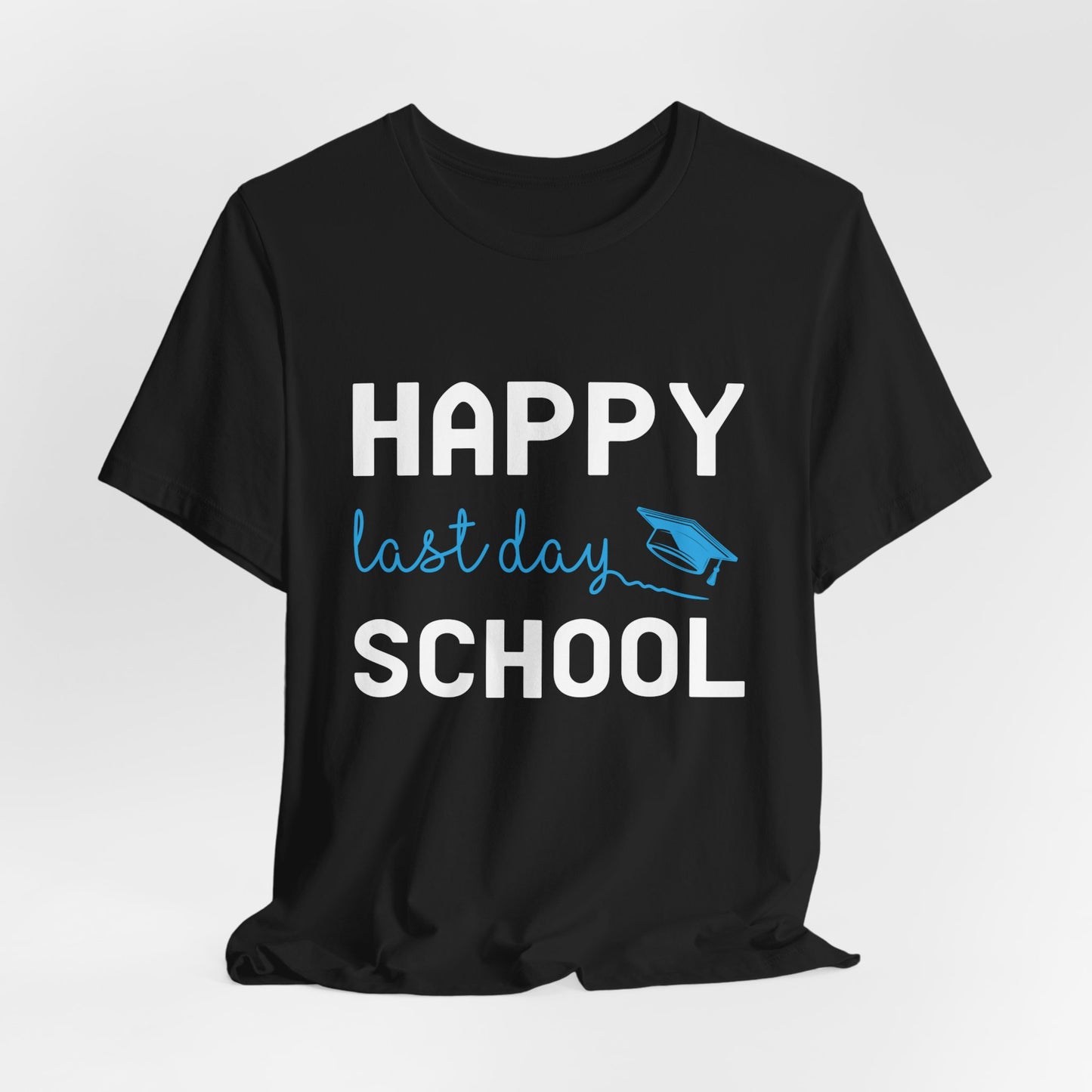 Teacher: Happy Last Day School - Unisex Jersey Short Sleeve Tee