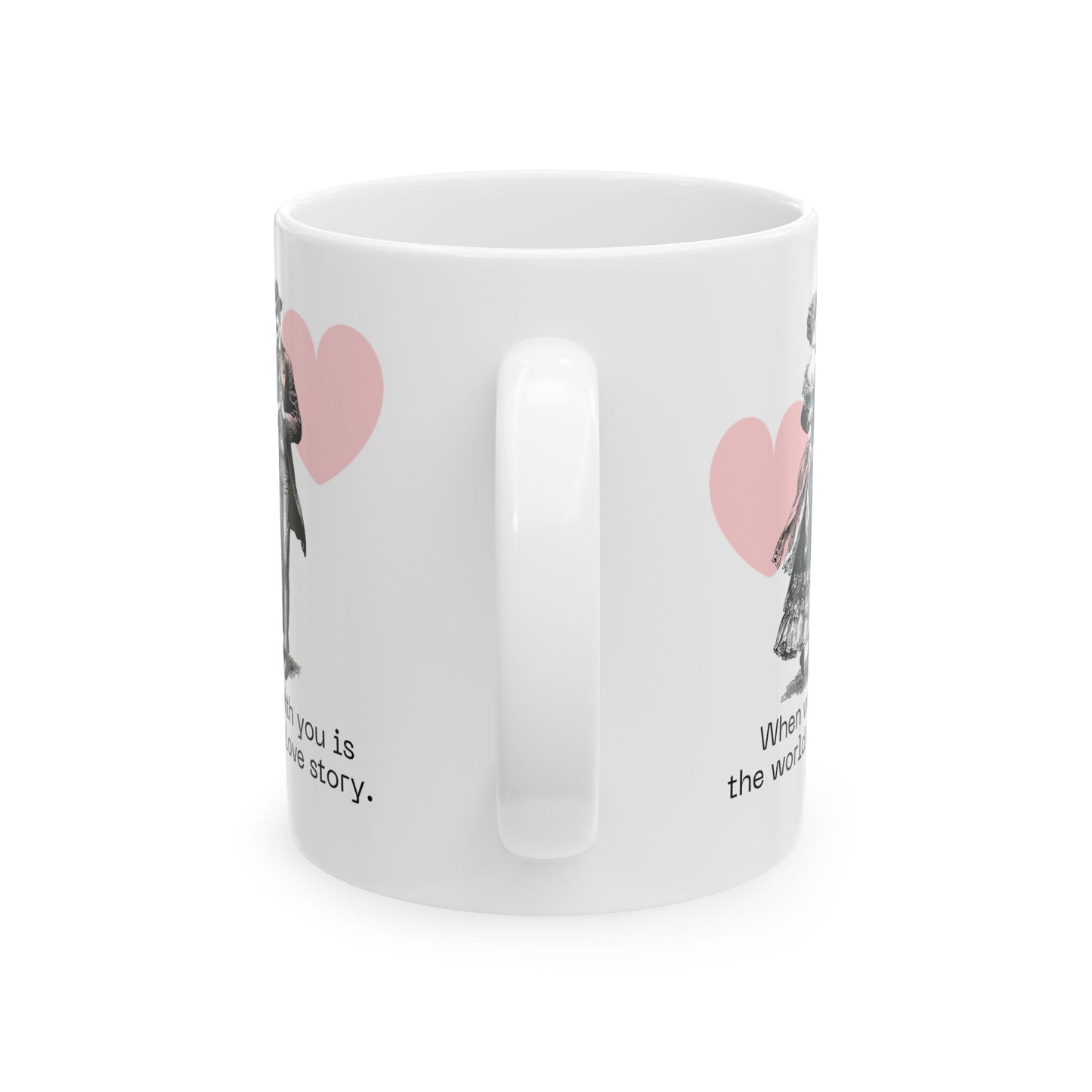 Hold Me close,  Dance Me Wild! - Ceramic Mug, (11oz, 15oz) - 11474