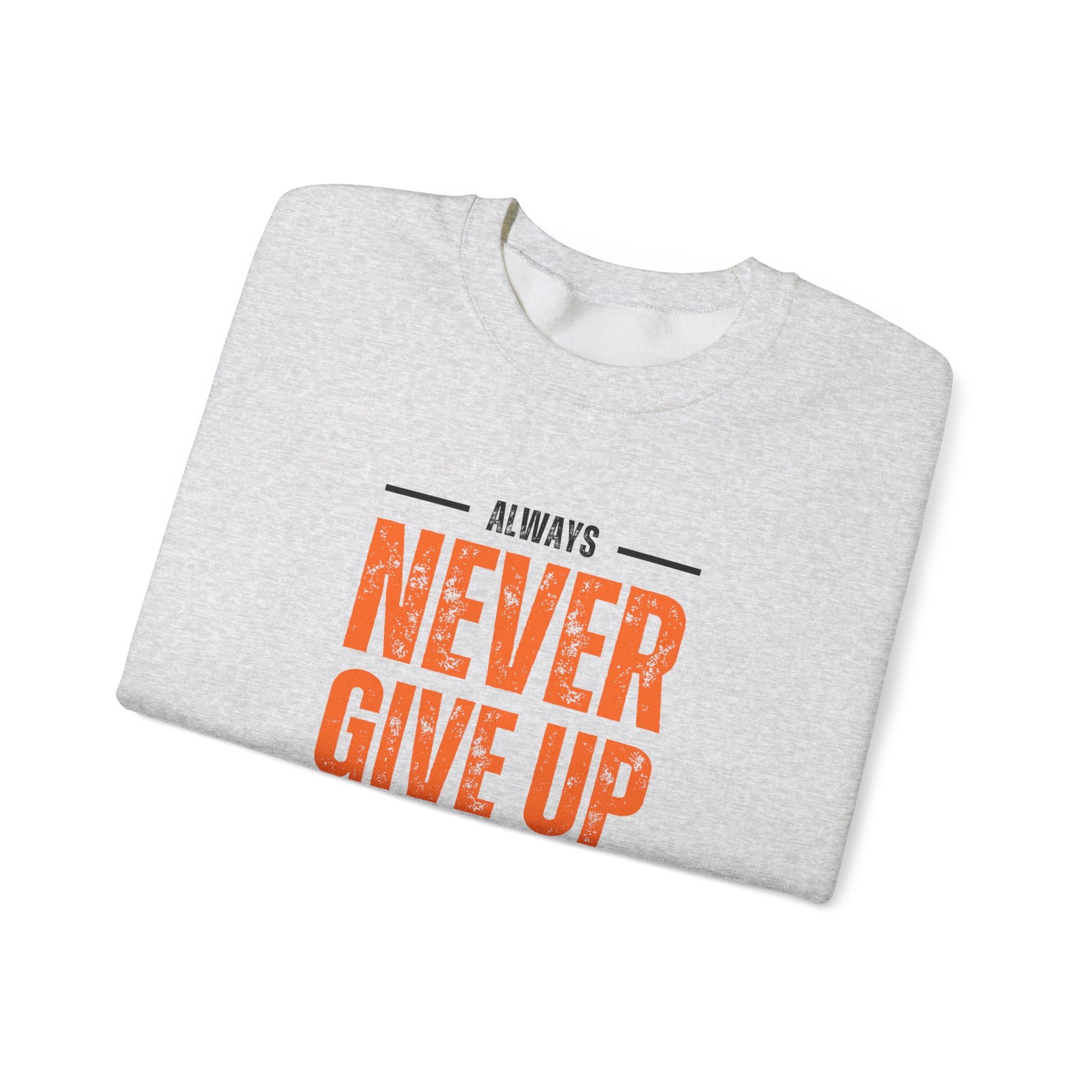 Always Never Give Up, Stay Strong - Unisex Heavy Blend™ Crewneck Sweatshirt | Crew neck,DTG,Embroidery,Men's Clothing,Neck Labels,Regular fit,Sweatshirts,TikTok,Unisex,Women's Clothing