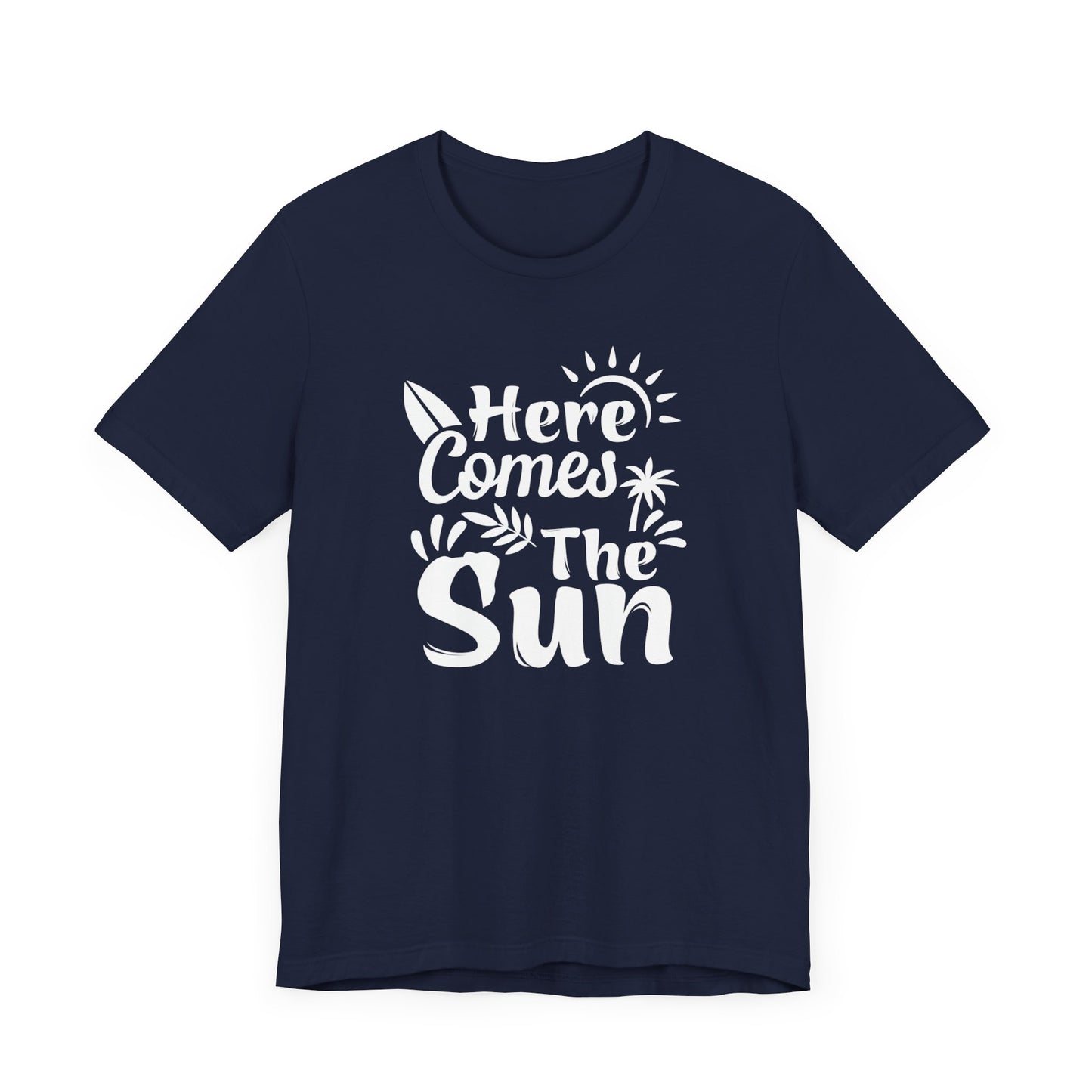 Here Comes The Sun - Unisex Jersey Short Sleeve Tee