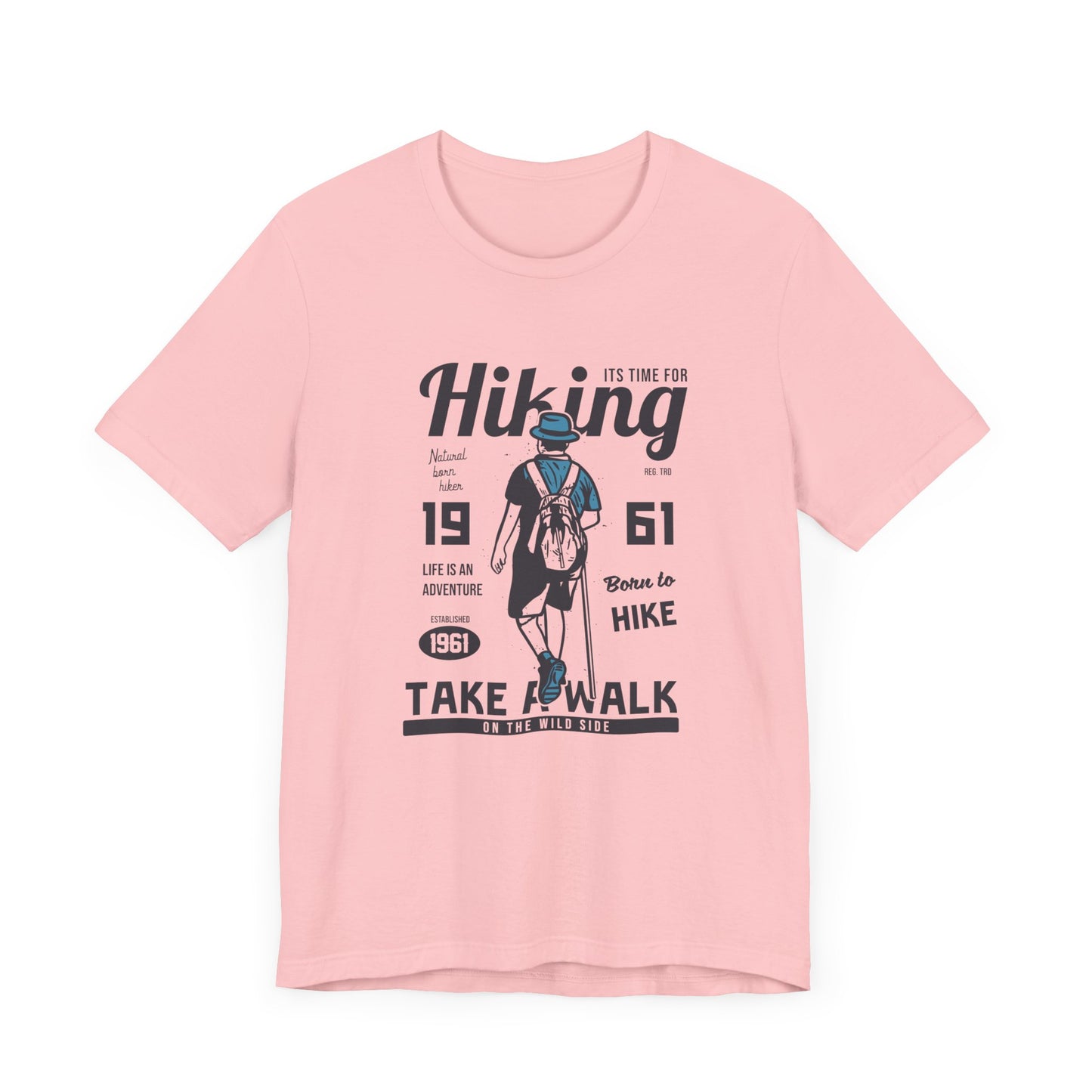 It's Time For Hiking, Life Is An Adventure, Born To Hike, Take A Walk On The Wild Side - Unisex Jersey Short Sleeve Tee