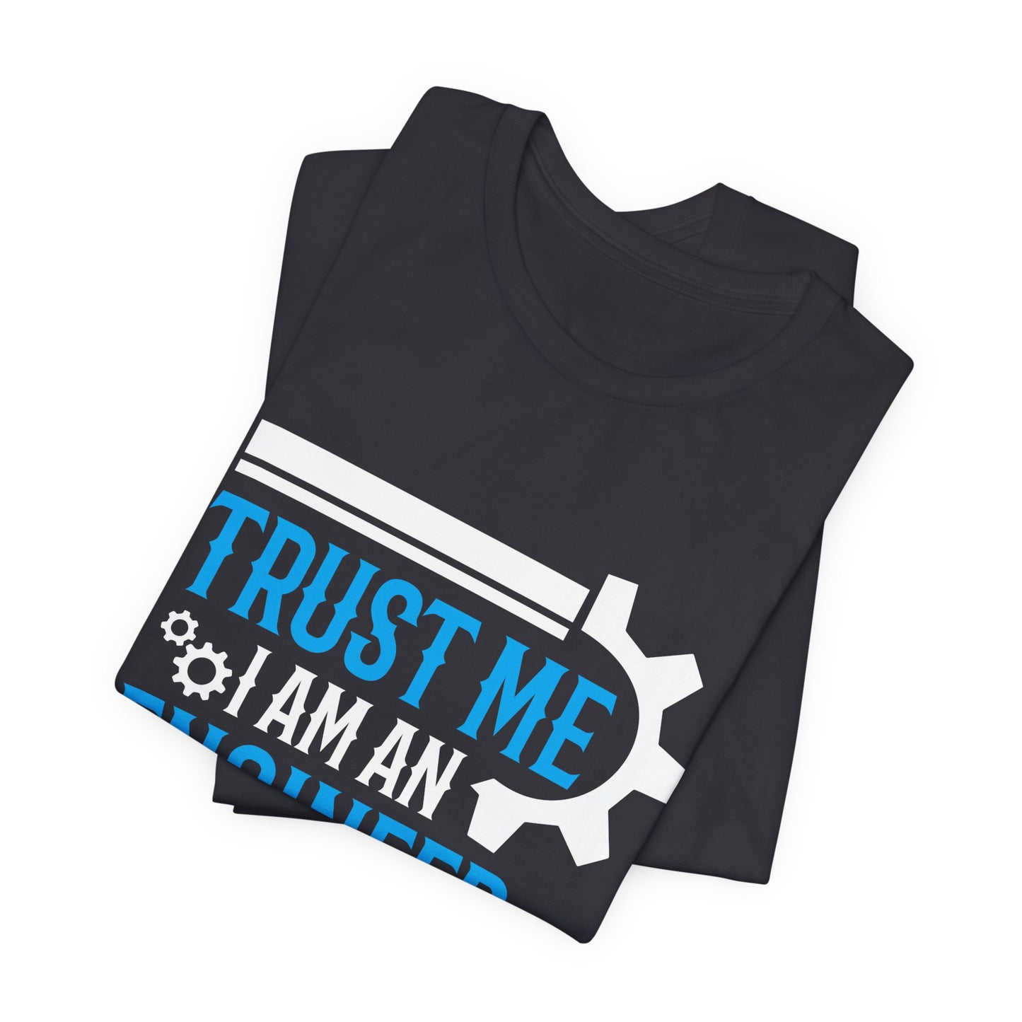Trust Me I'm Engineer - Unisex Jersey Short Sleeve Tee - 13666