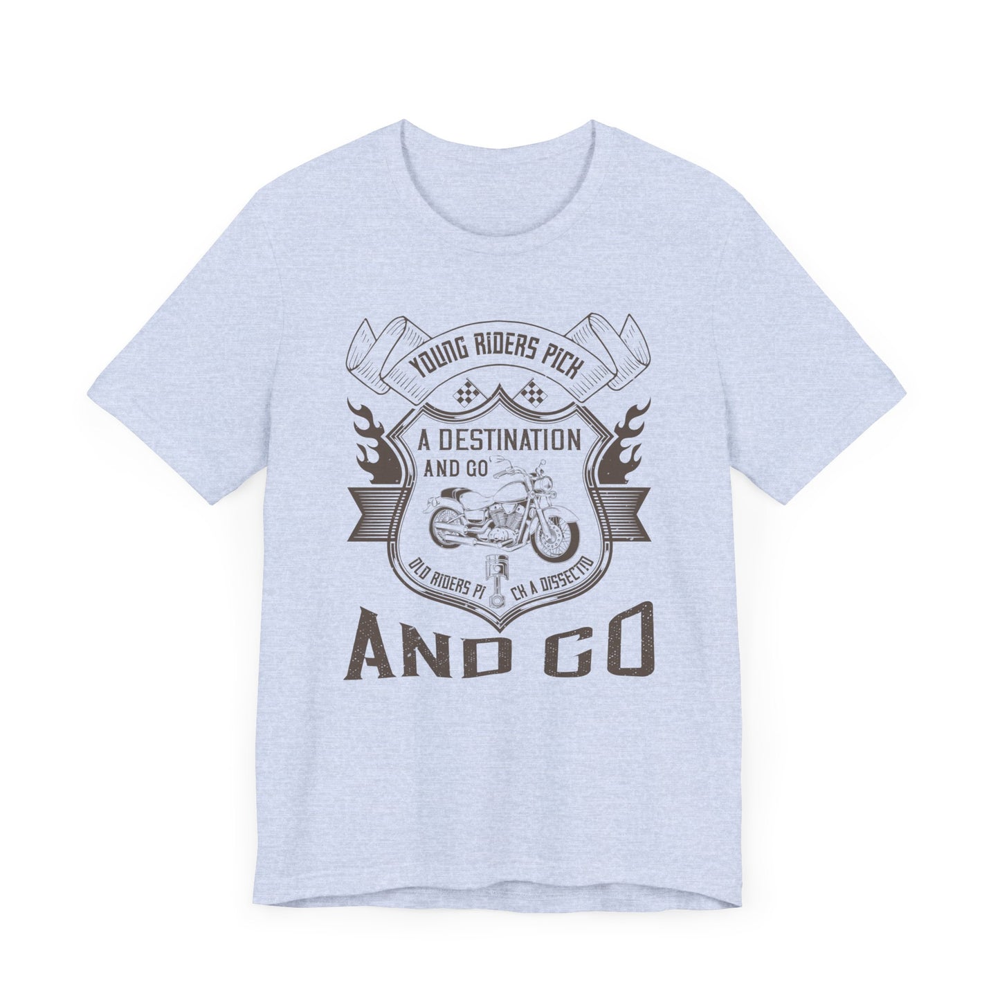 young riders pick a destination and go, old riders pick a dissection and go - Unisex Jersey Short Sleeve Tee