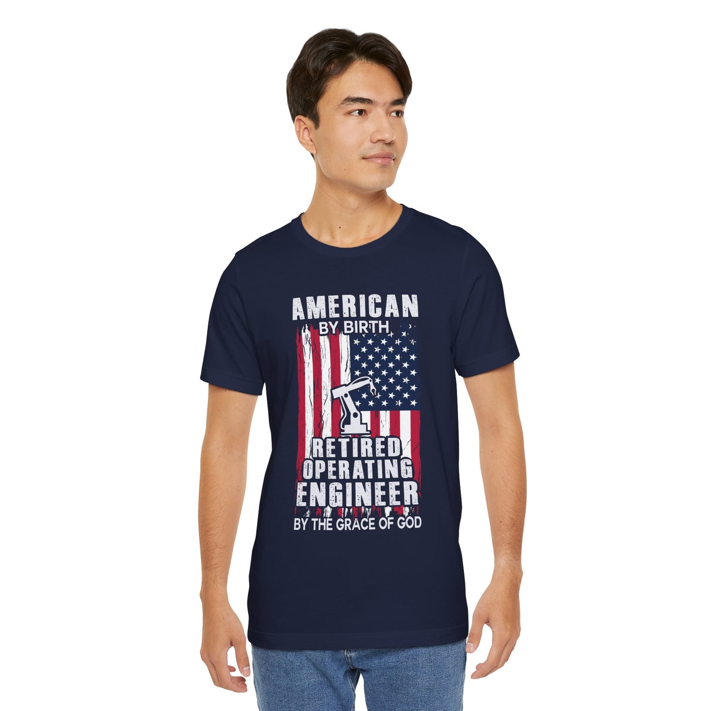 American By Birth, Retired Operating Engineer By The Grace Of God - Jersey Short Sleeve Tee - 13587
