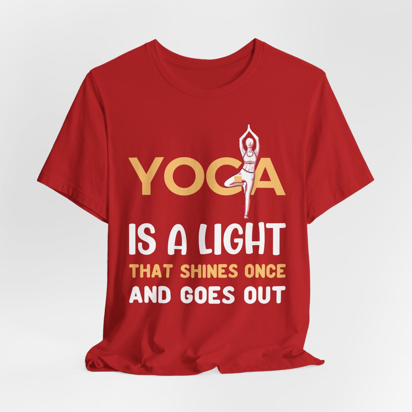 Yoga Is A Light That Shines Once & Goes Out - Unisex Jersey Short Sleeve Tee