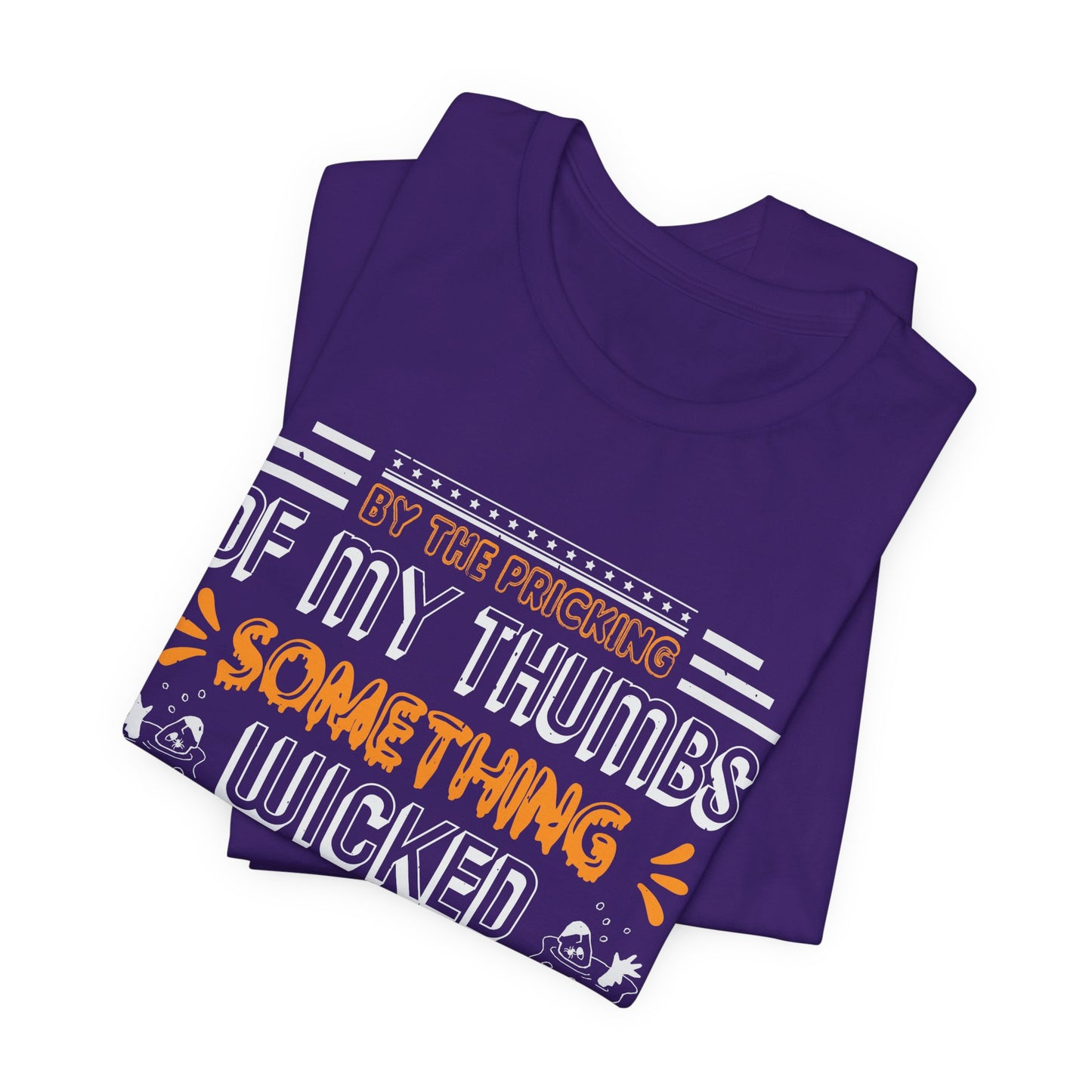 Halloween: By The Pricking Of My Thumbs Something Wicked This Way Comes - Unisex Jersey Short Sleeve Tee - 12653
