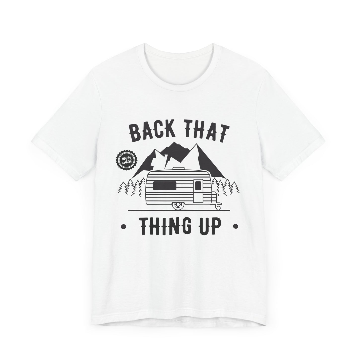 Camping: Back That, Thing Up - Unisex Jersey Short Sleeve Tee - 12650