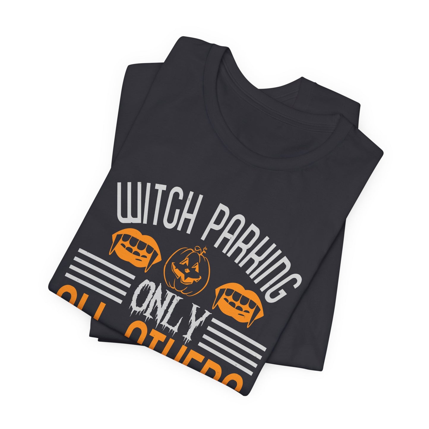 Witch Parking Only - All Others Will Be Toad - Unisex Jersey Short Sleeve Tee - 12548