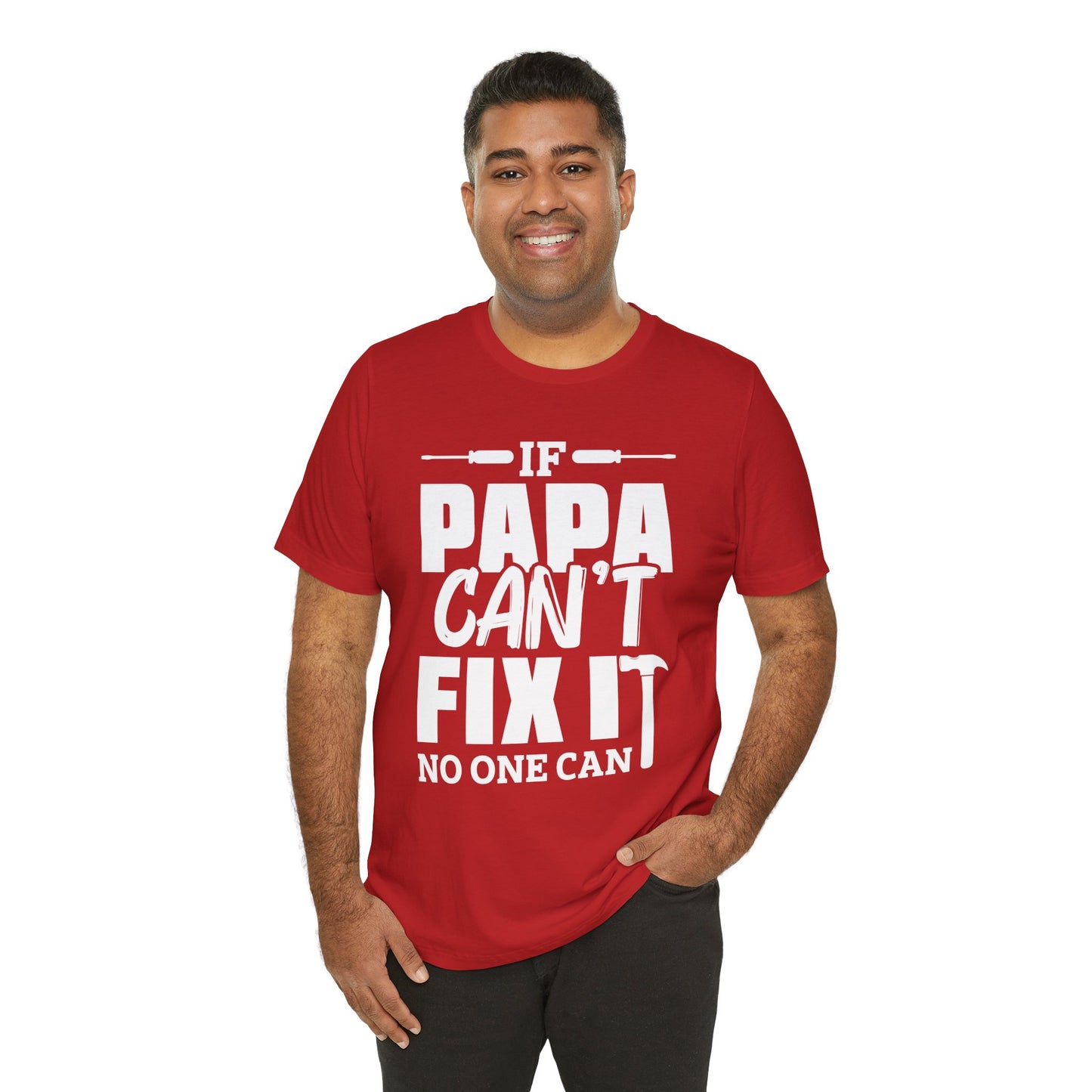 If Papa Can't Fix It, No One Can - Unisex Jersey Short Sleeve Tee