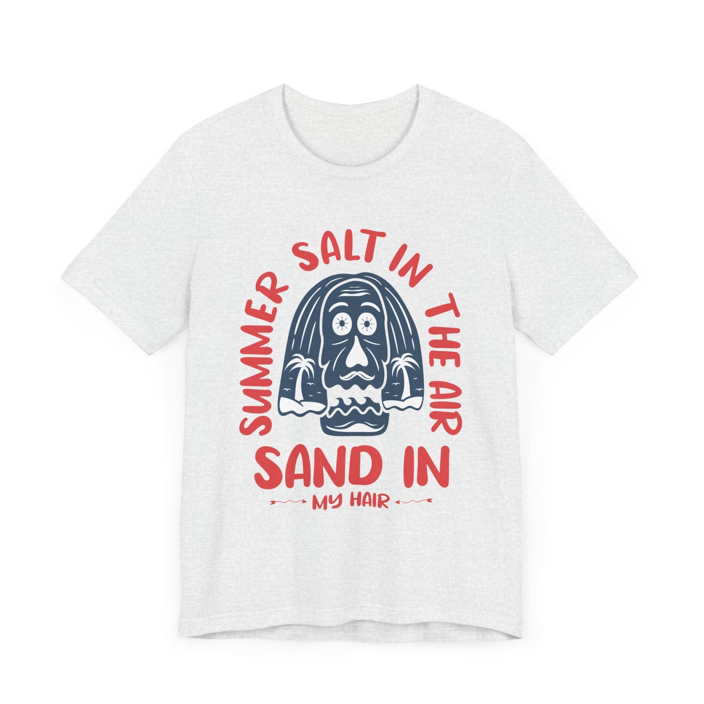 Salt In The Air, Sand In My Hair - Unisex Jersey Short Sleeve Tee