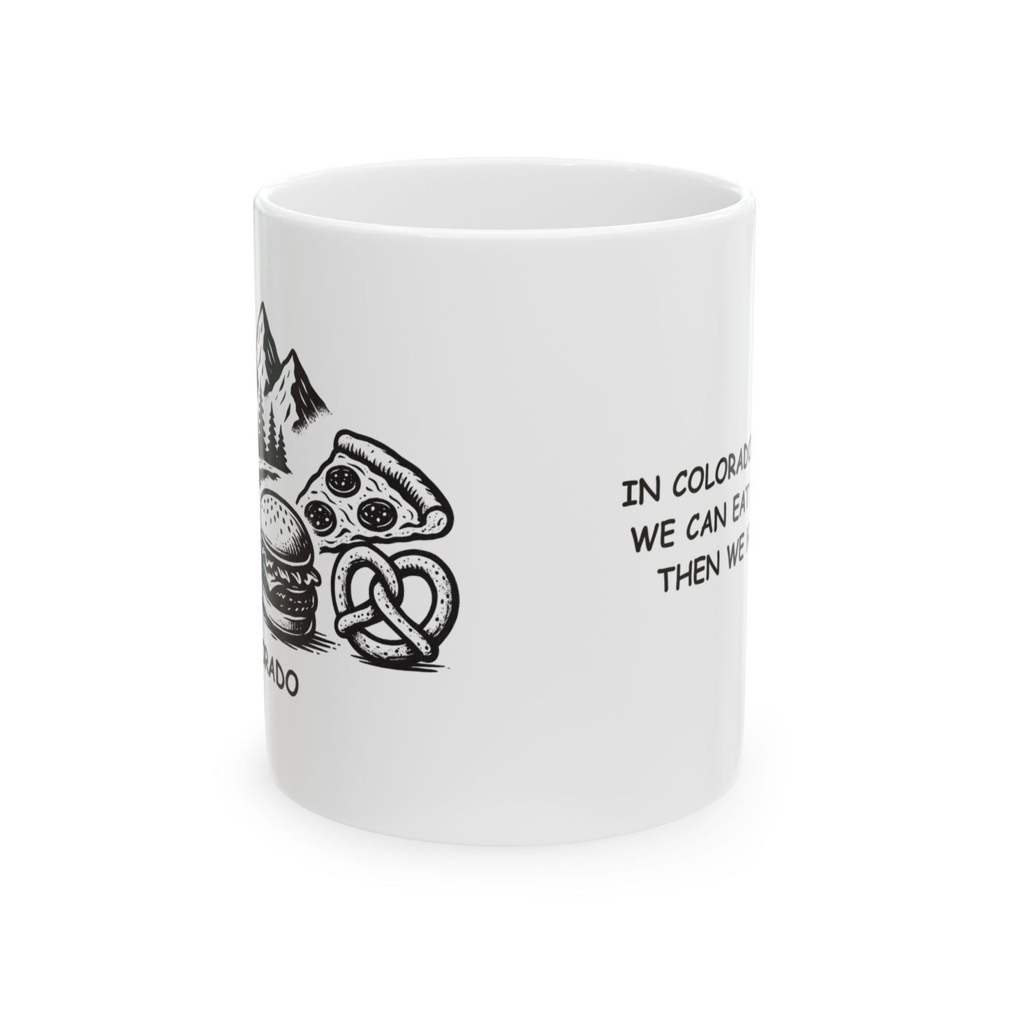 "In Colorado, we hike so we can eat more carbs, then we hike again." Ceramic Mug - 13524