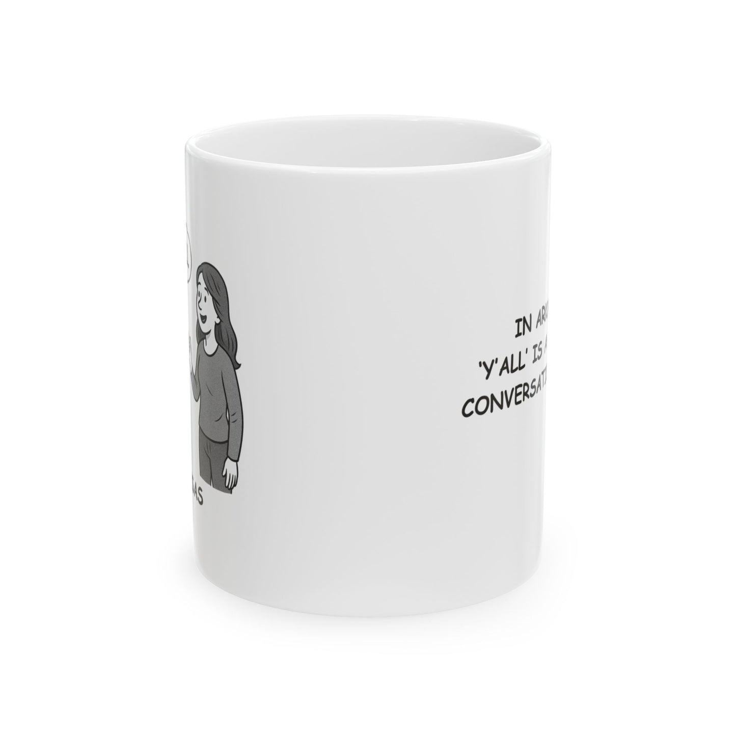 "In Arkansas, ‘y’all’ is a one-word conversation starter." Ceramic Mug - 13279