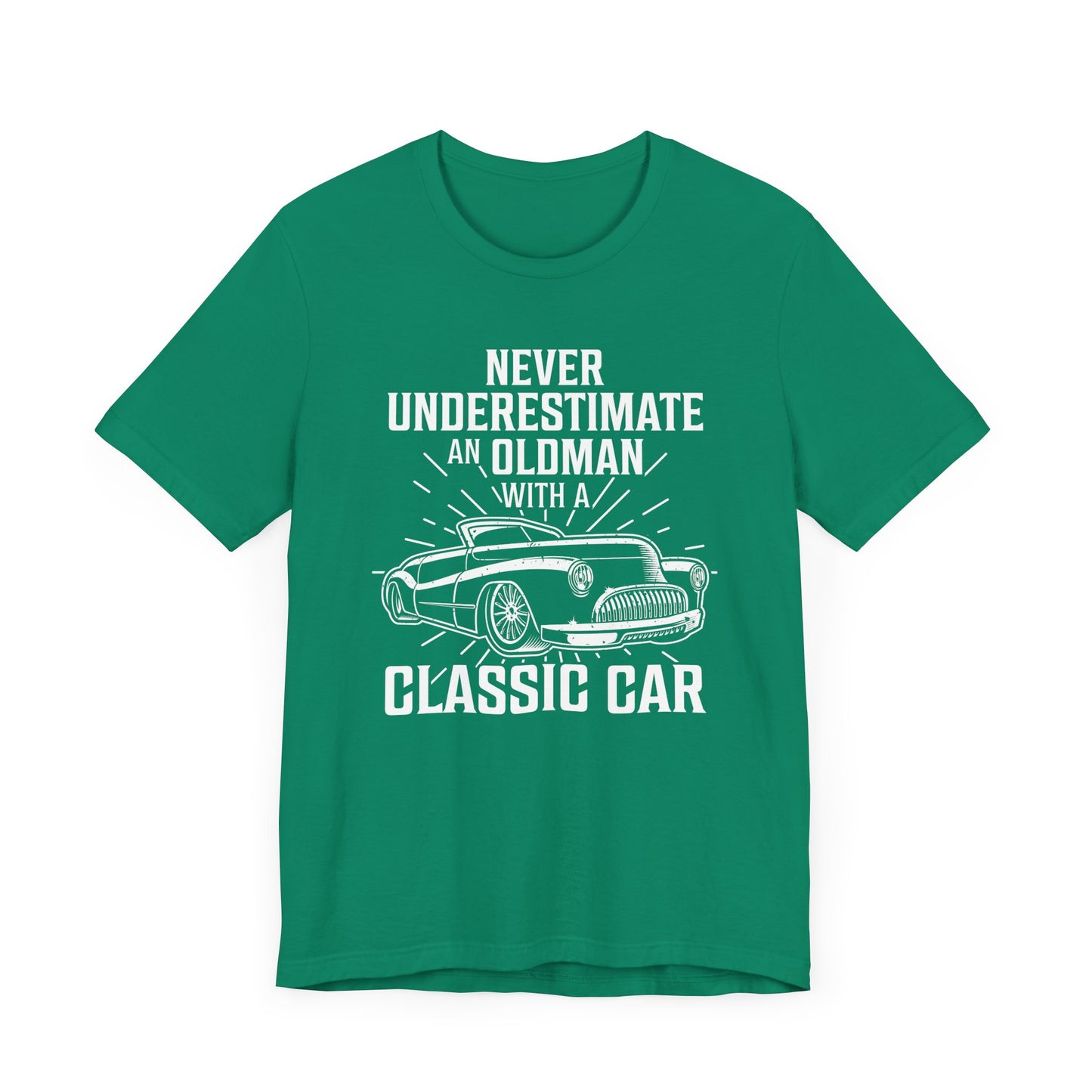 Never Underestimate An Old Man With A Classic Car - Unisex Jersey Short Sleeve Tee - 12697