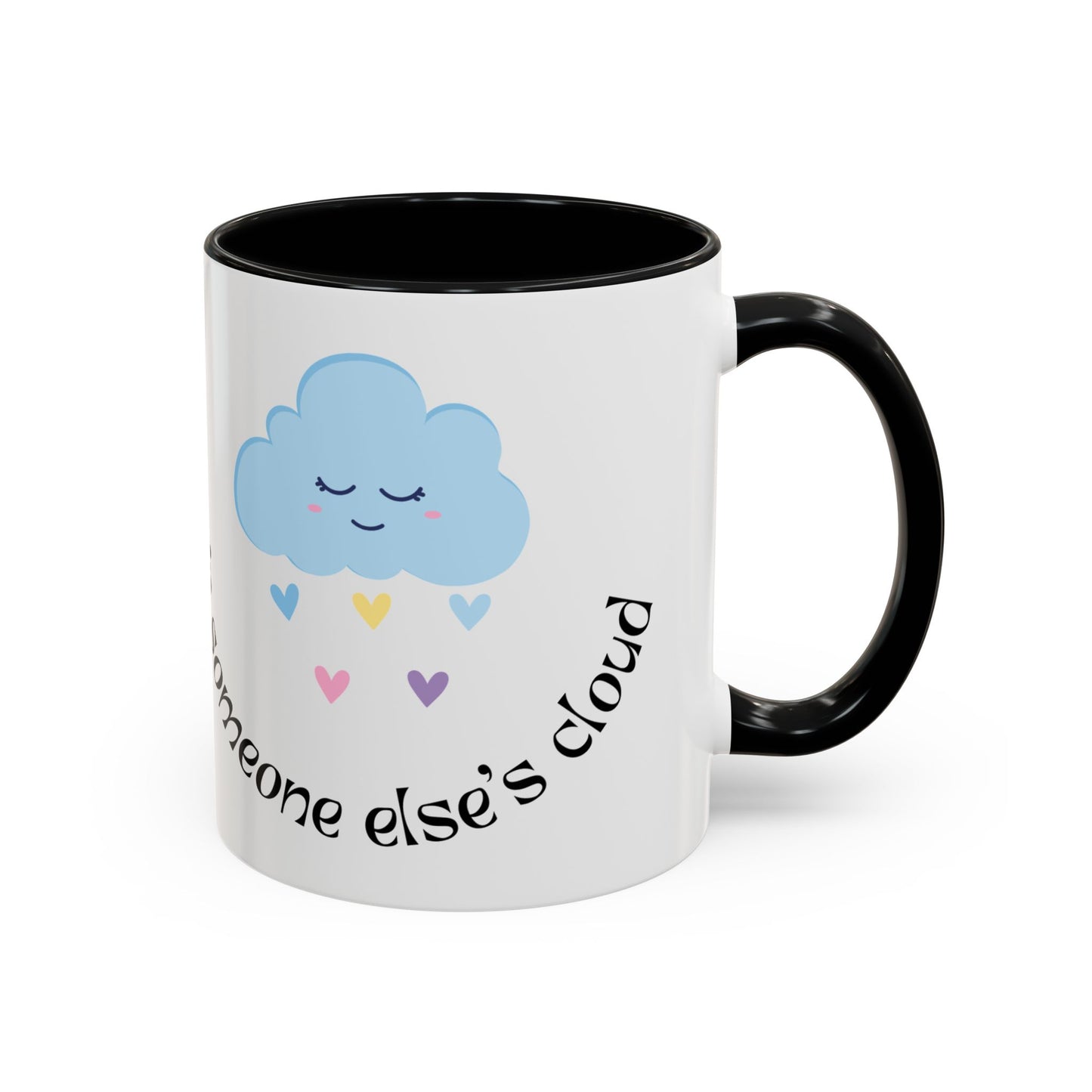 Be A Beautiful Rainbow in Someone Else's Cloud - Accent Coffee Mug (11, 15oz) - 11049