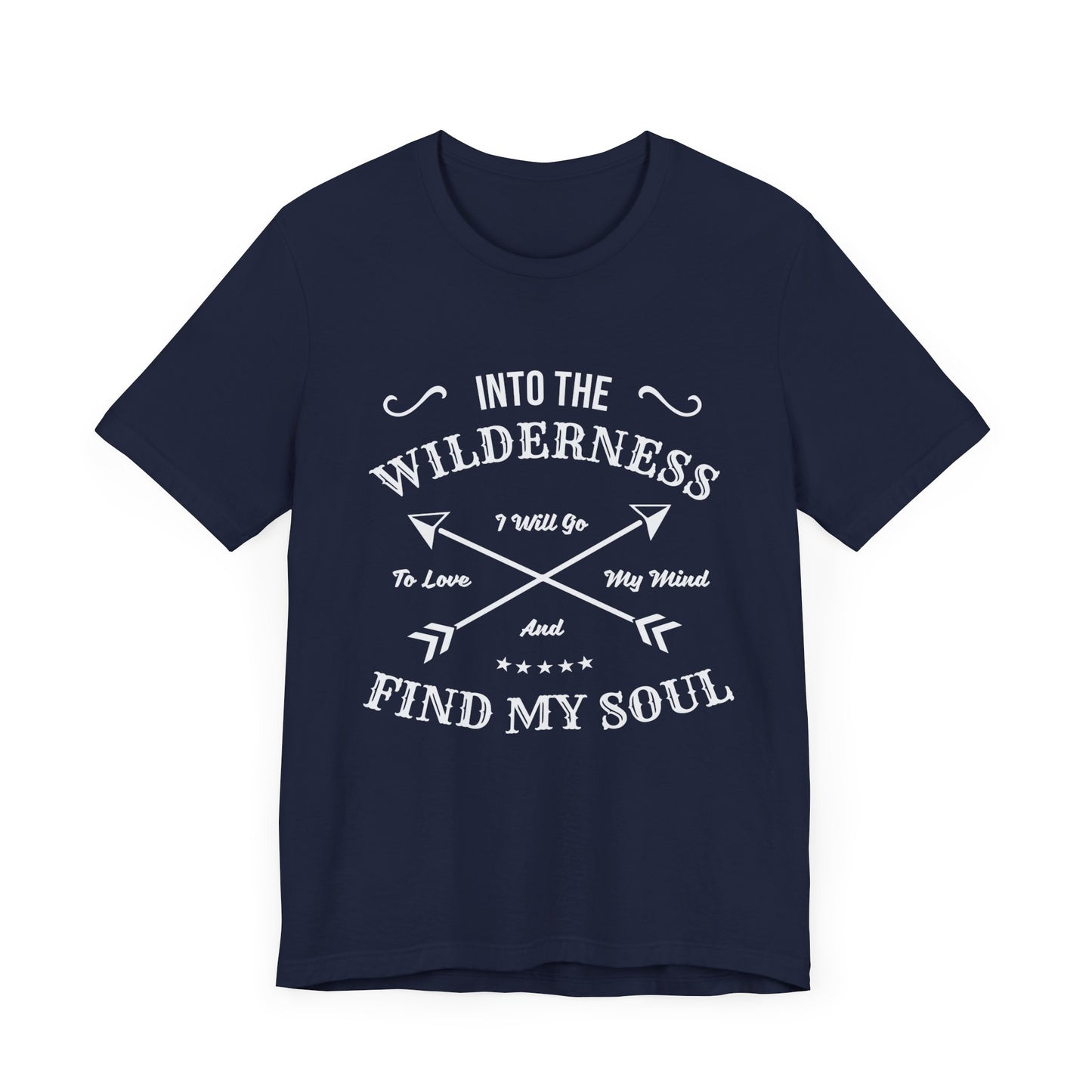 Into The Wilderness, I Will Go To Love My Mind & Find My Soul - Unisex Jersey Short Sleeve Tee