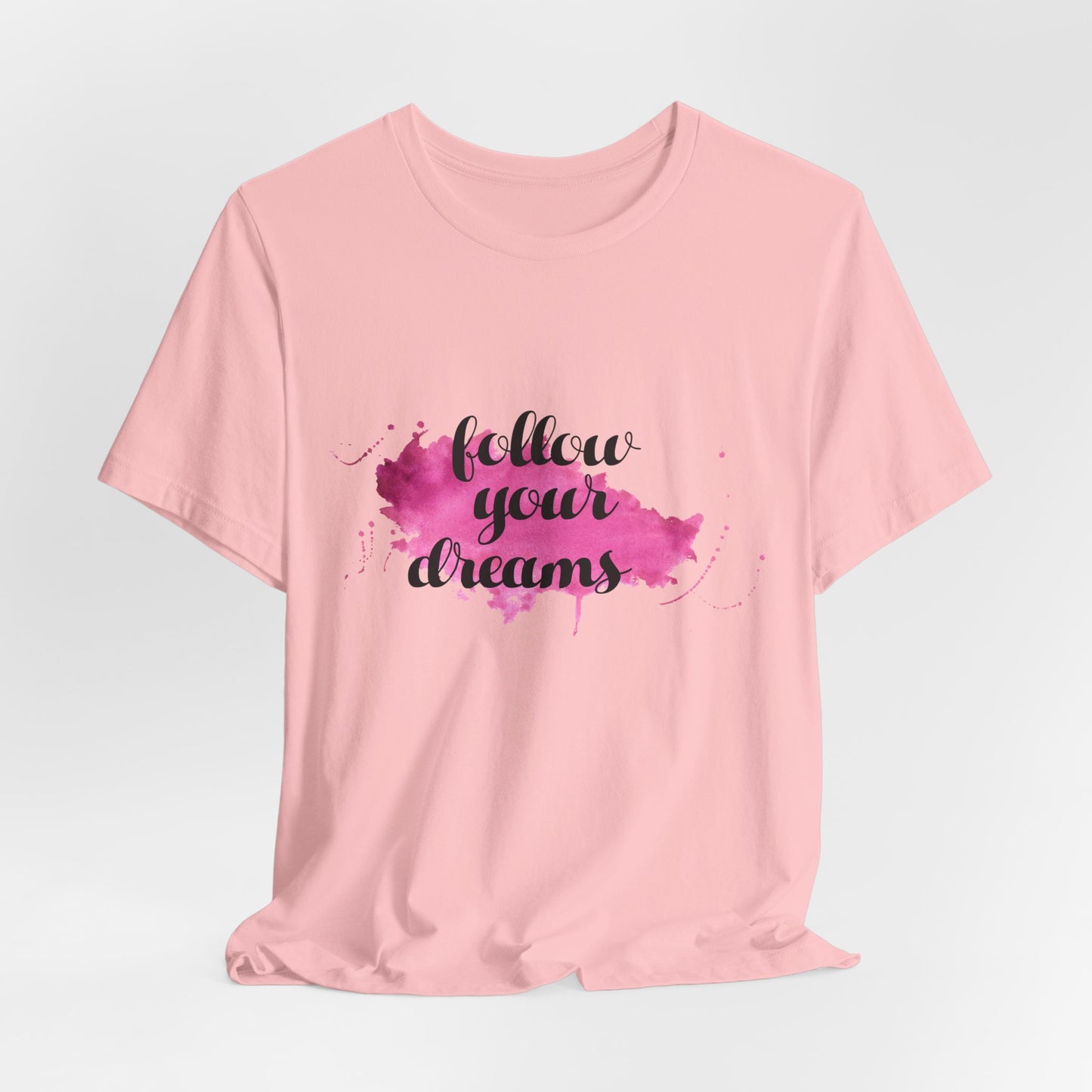 Motivational: Follow Your Dreams - Unisex Jersey Short Sleeve Tee - 12506