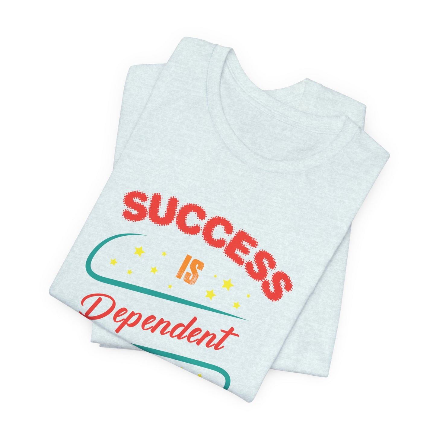 Motivational: Success Is Dependent On Efforts - Unisex Jersey Short Sleeve Tee