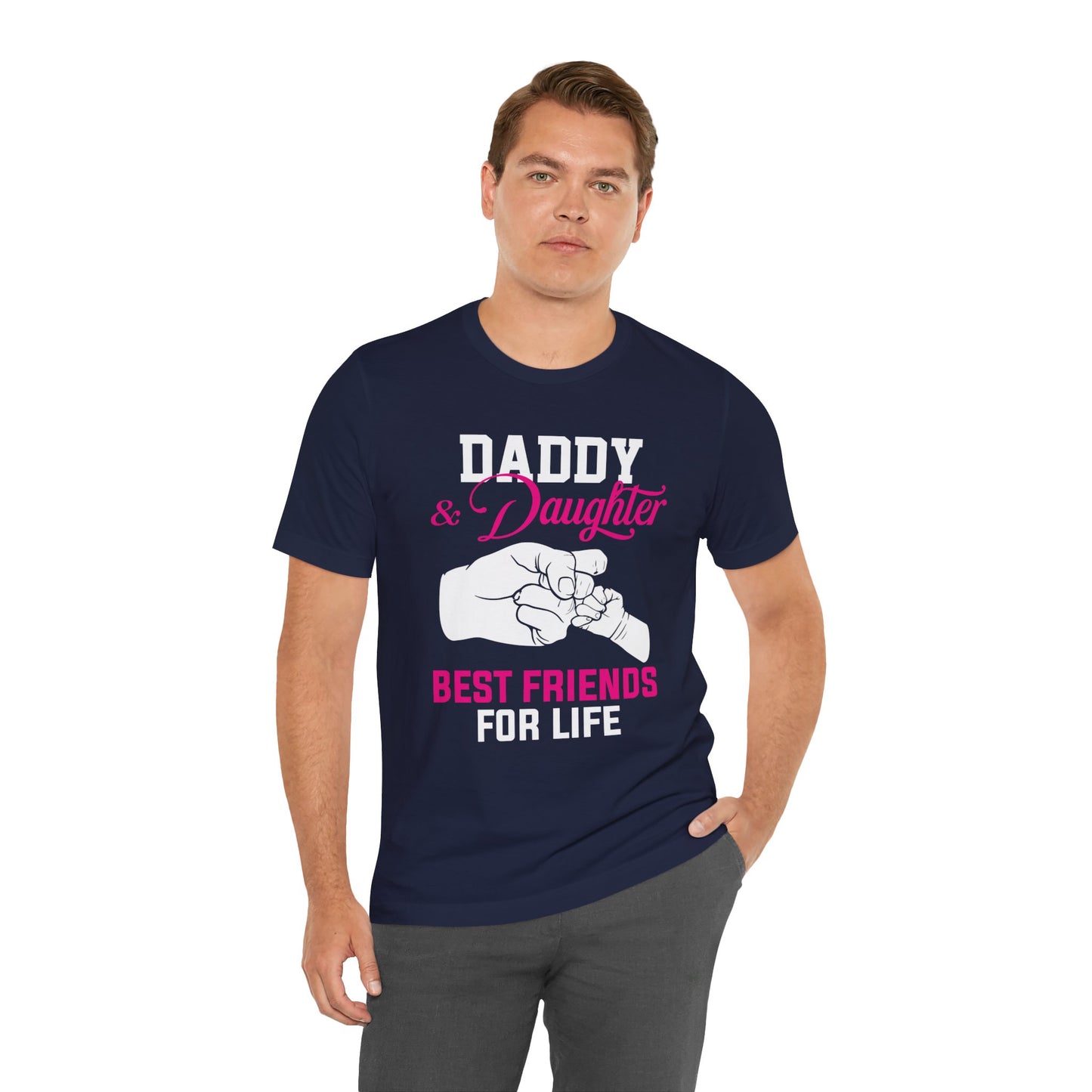 Daddy & Daughter, Best Friends For Life - Unisex Jersey Short Sleeve Tee