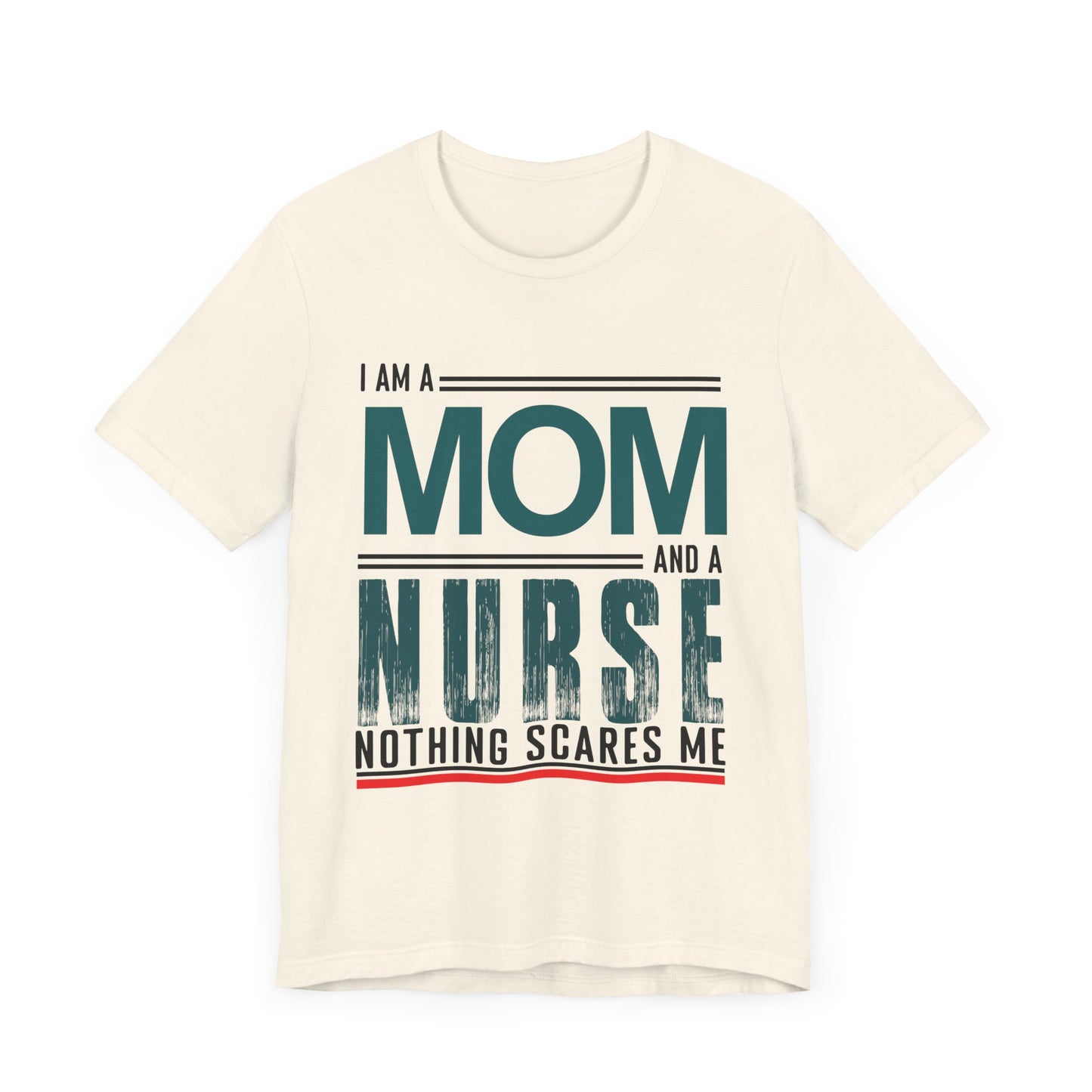 I'm A Mom & Nurse, Nothing Scares Me - Unisex Jersey Short Sleeve Tee - 13282