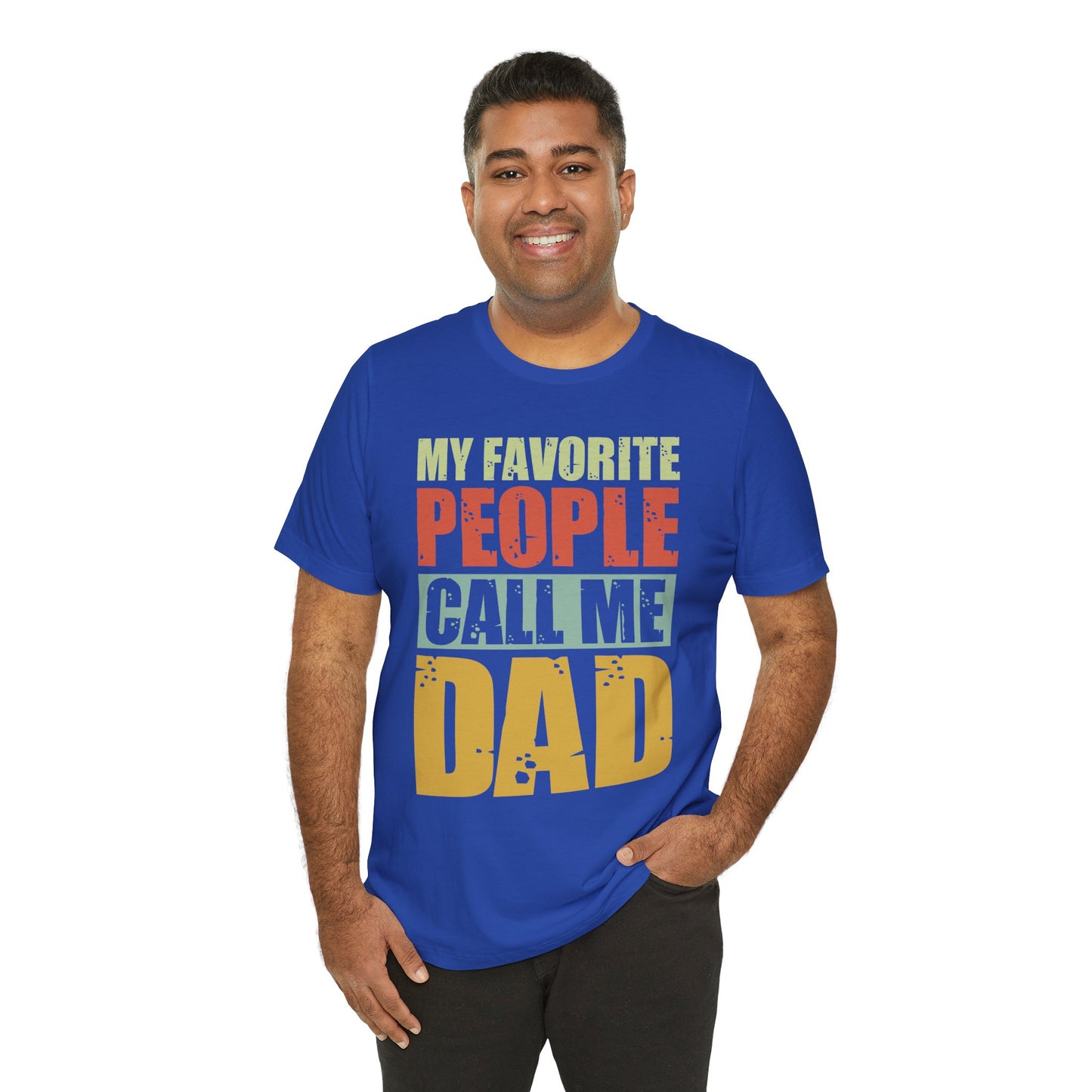 My Favorite People Call Me Dad - Unisex Jersey Short Sleeve Tee - 13727