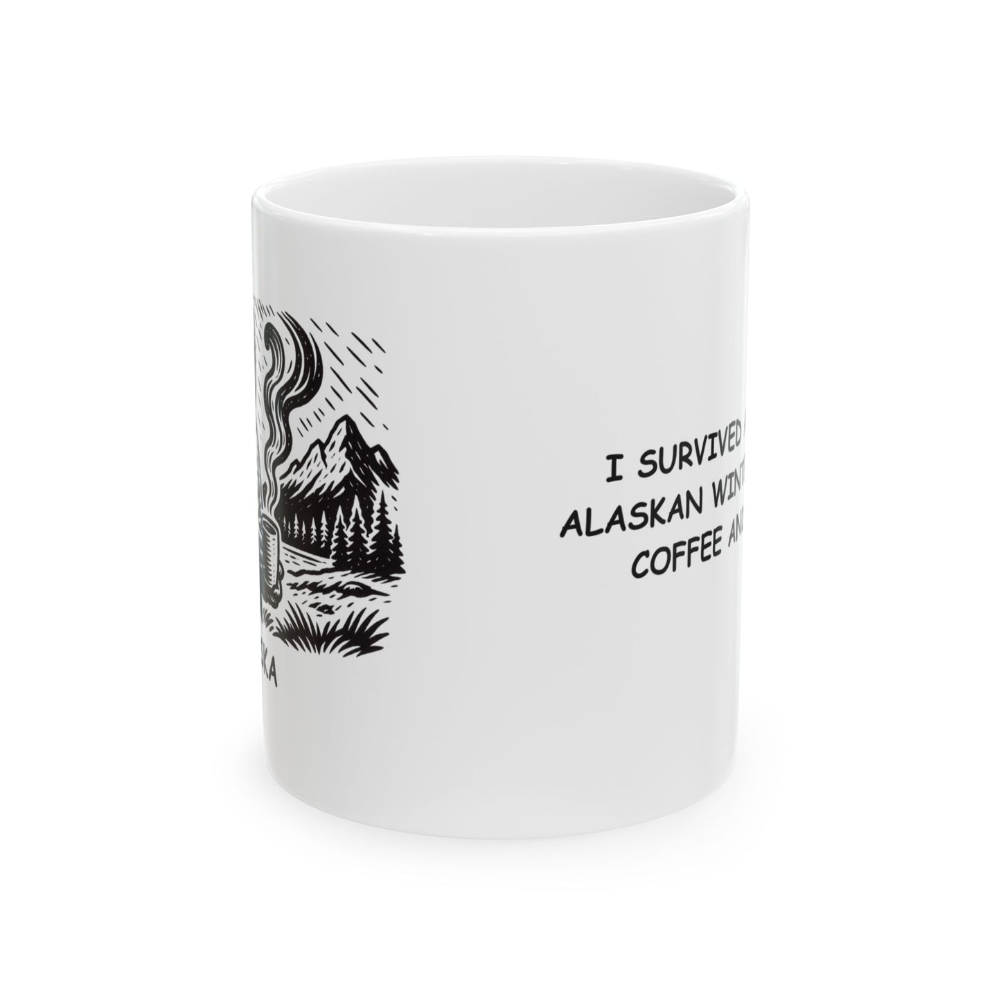 "I survived another Alaskan winter... with coffee and hope." Ceramic Mug, (11oz, 15oz) - 13019