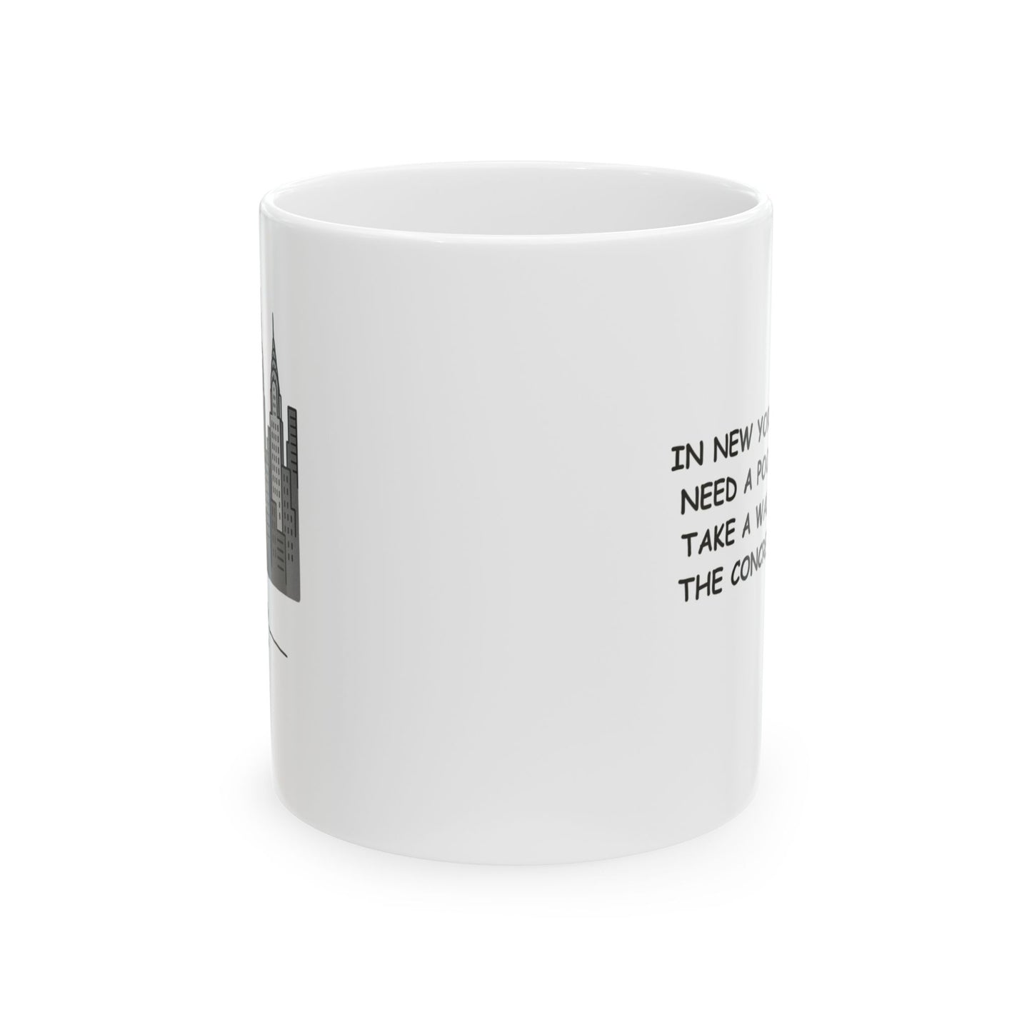 "In New York, we don’t need a pool—we just take a walk through the concrete jungle." Ceramic Mug - 12864