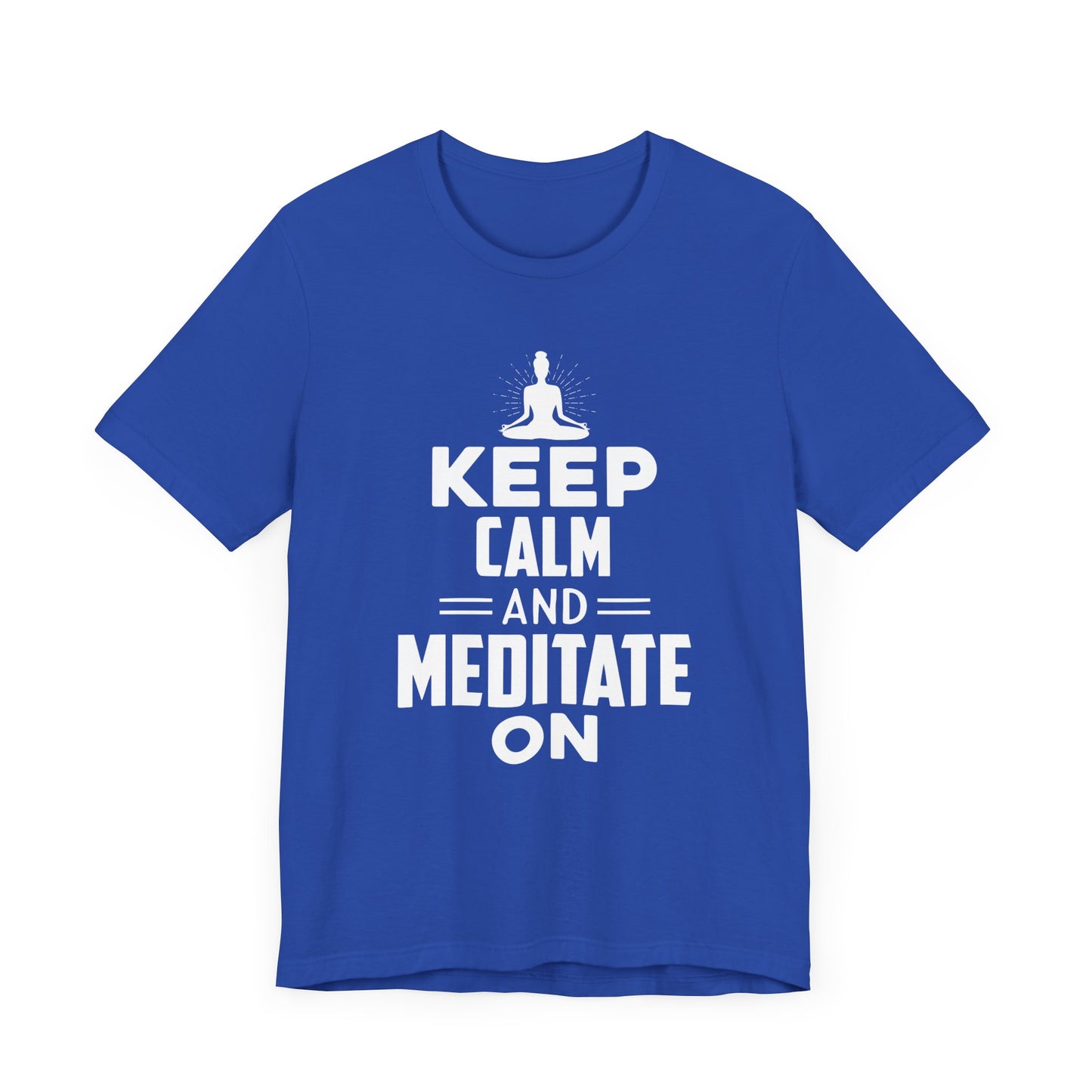 Yoga: Keep Calm And Meditate On - Unisex Jersey Short Sleeve Tee