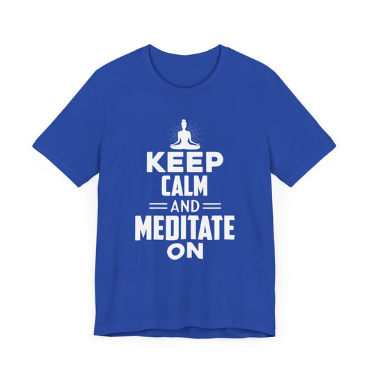 Yoga: Keep Calm And Meditate On - Unisex Jersey Short Sleeve Tee