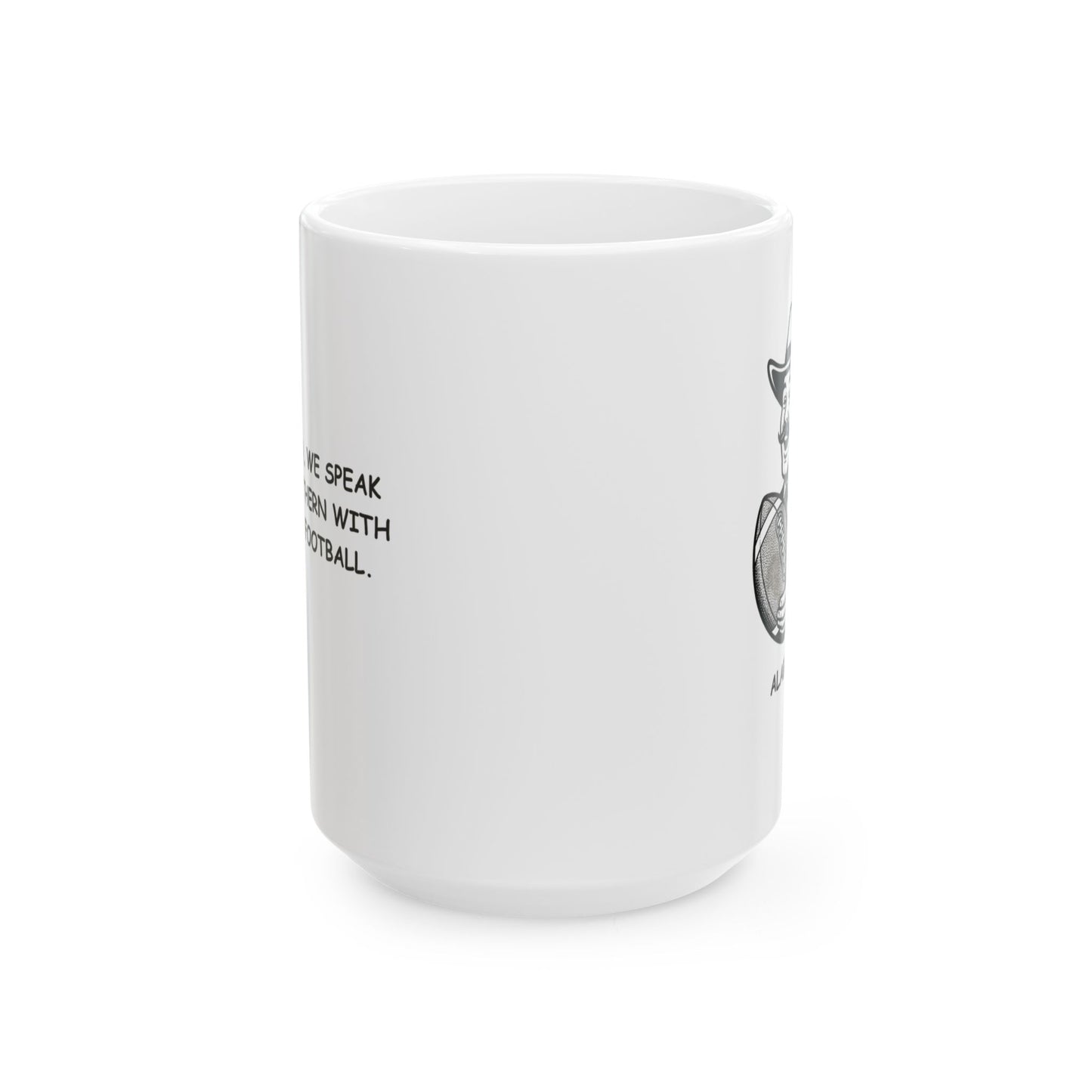 "In Alabama, we speak fluent Southern with a dash of football." Ceramic Mug - 12809