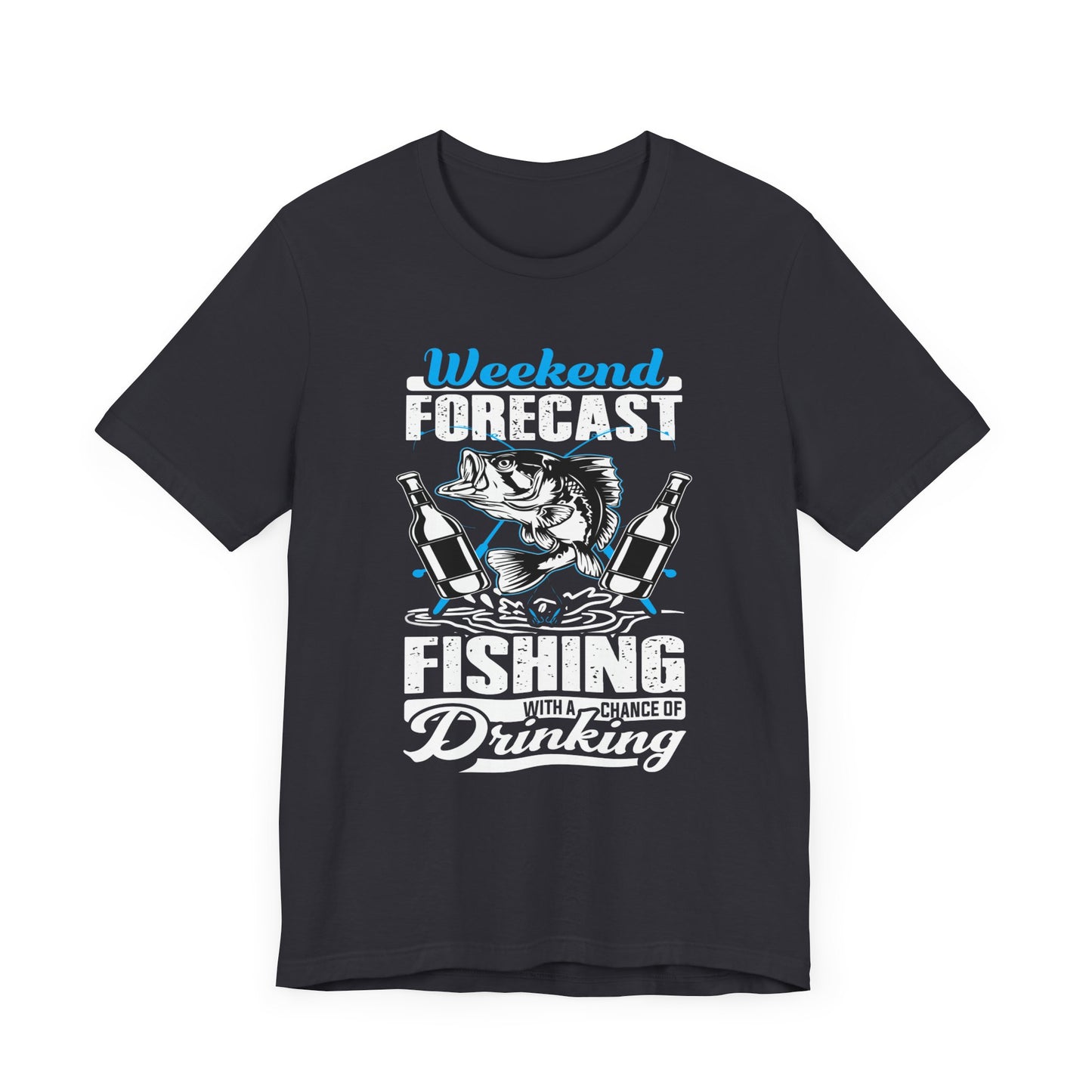 Weekend Forecast, Fishing With A Chance Of Drinking - Unisex Jersey Short Sleeve Tee