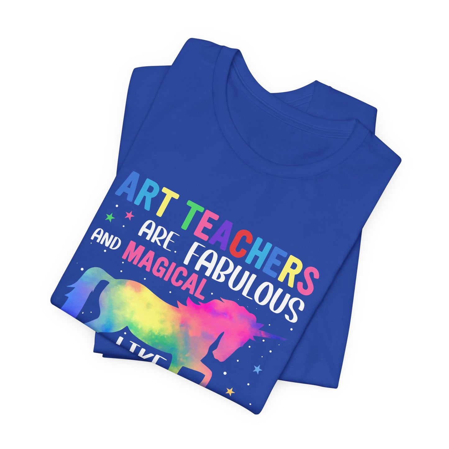 Teacher: Art Teachers Are Fabulous And Magical Like A Unicorn Only Better - Unisex Jersey Short Sleeve Tee - 13531