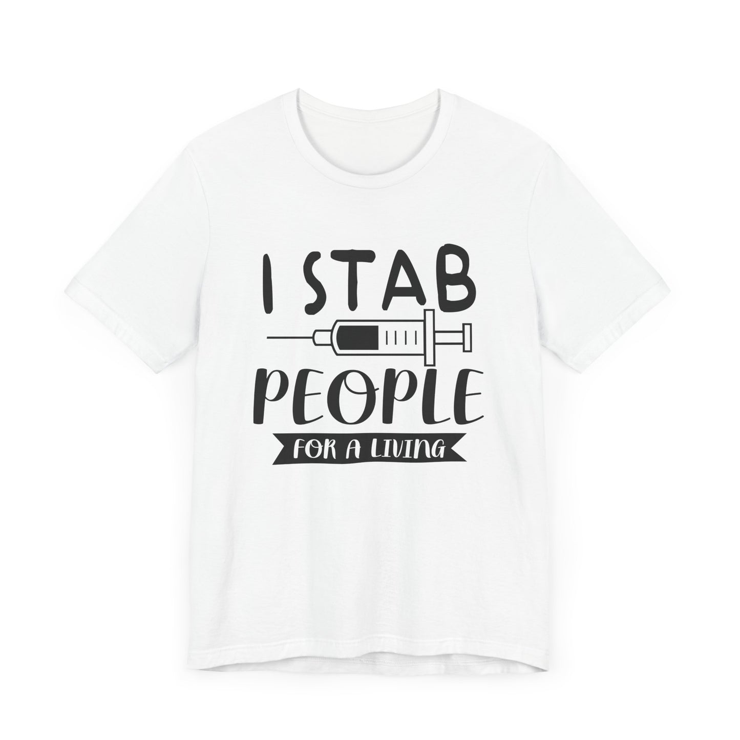 Nurse: I Stab People For A Living - Unisex Jersey Short Sleeve Tee - 13351