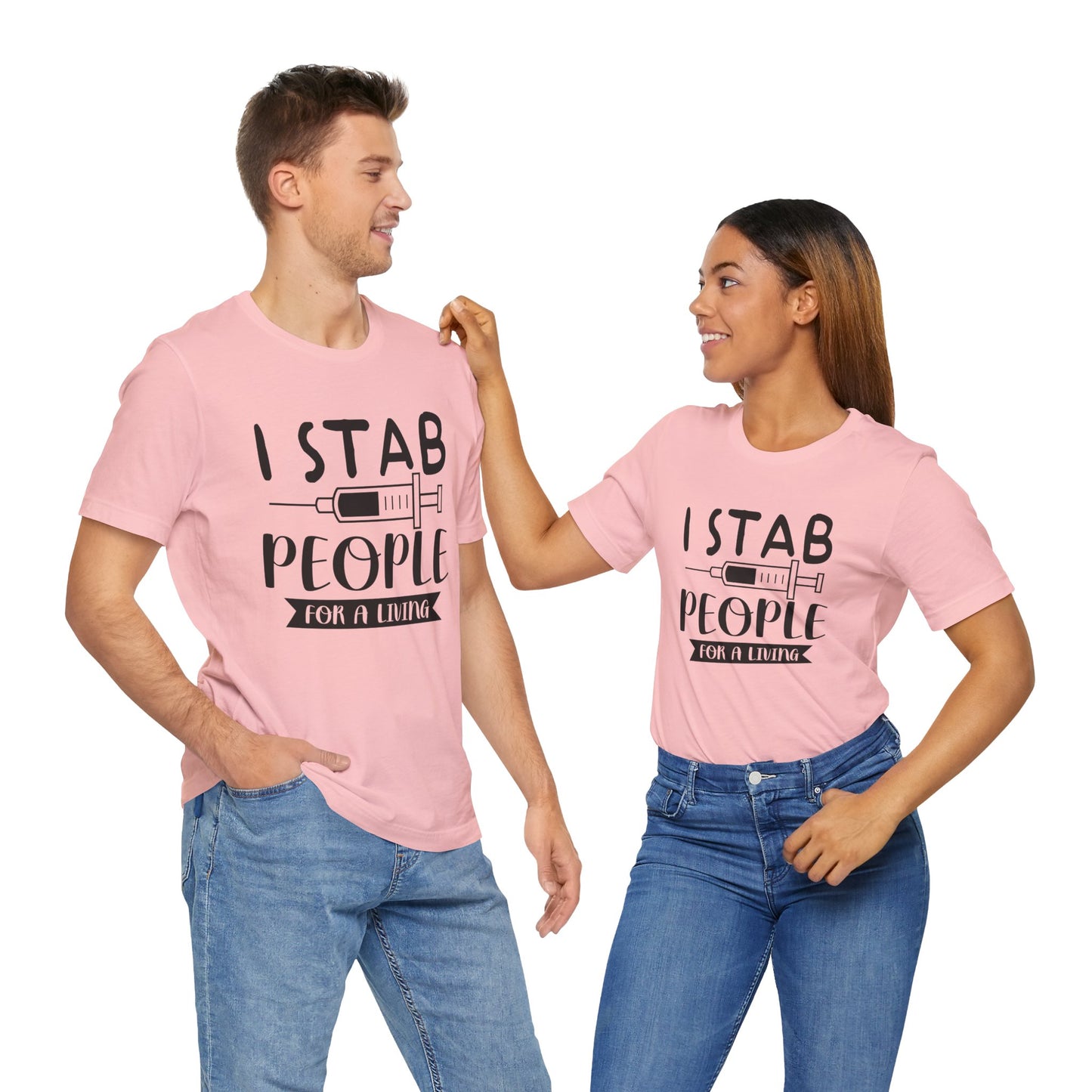 Nurse: I Stab People For A Living - Unisex Jersey Short Sleeve Tee - 13351