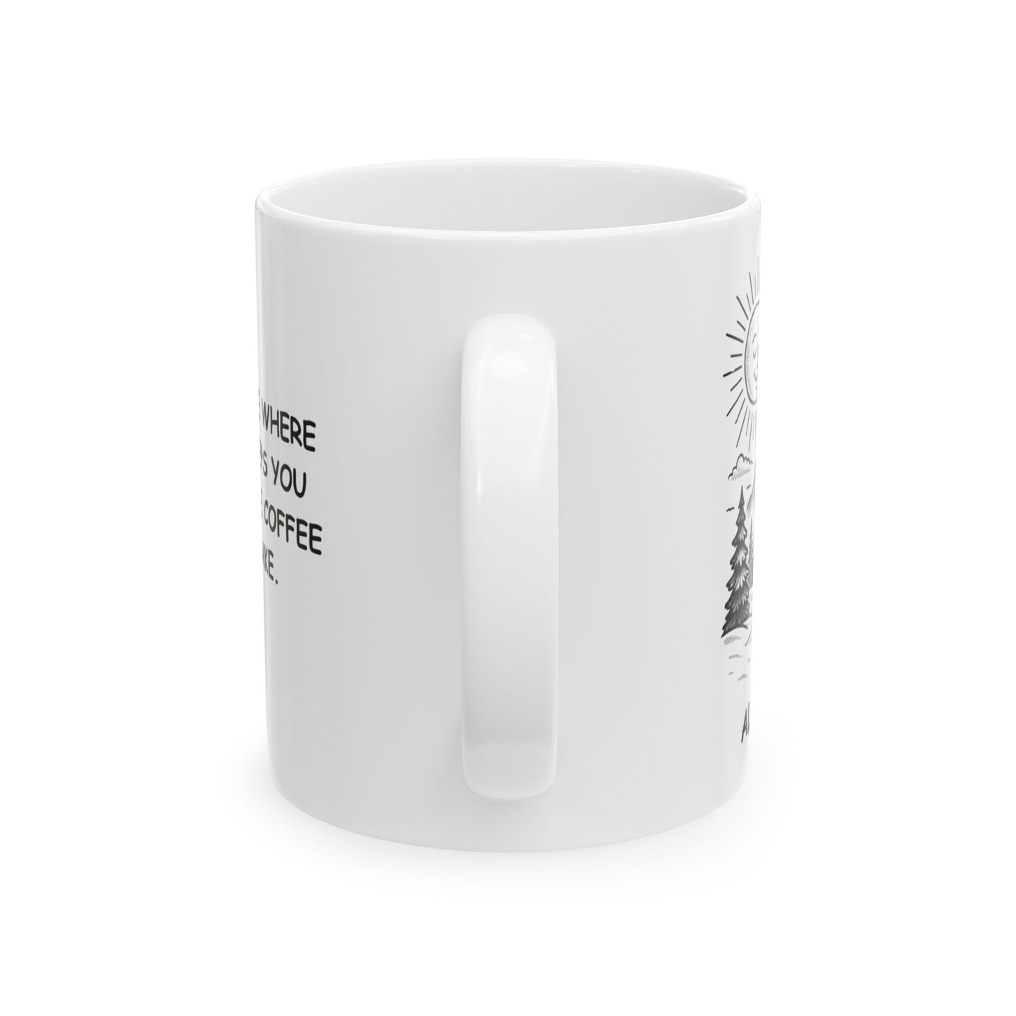 "Alaska: The place where the weather keeps you guessing and the coffee keeps you awake." Ceramic Mug - 13030
