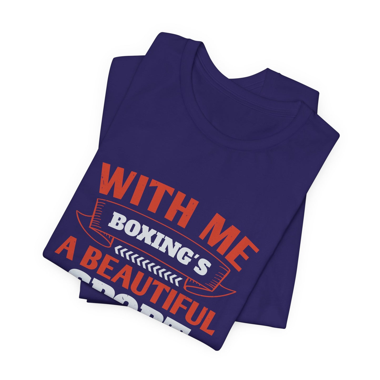 With Me, Boxing's a Beautiful Sport - Unisex Jersey Short Sleeve Tee - 11783