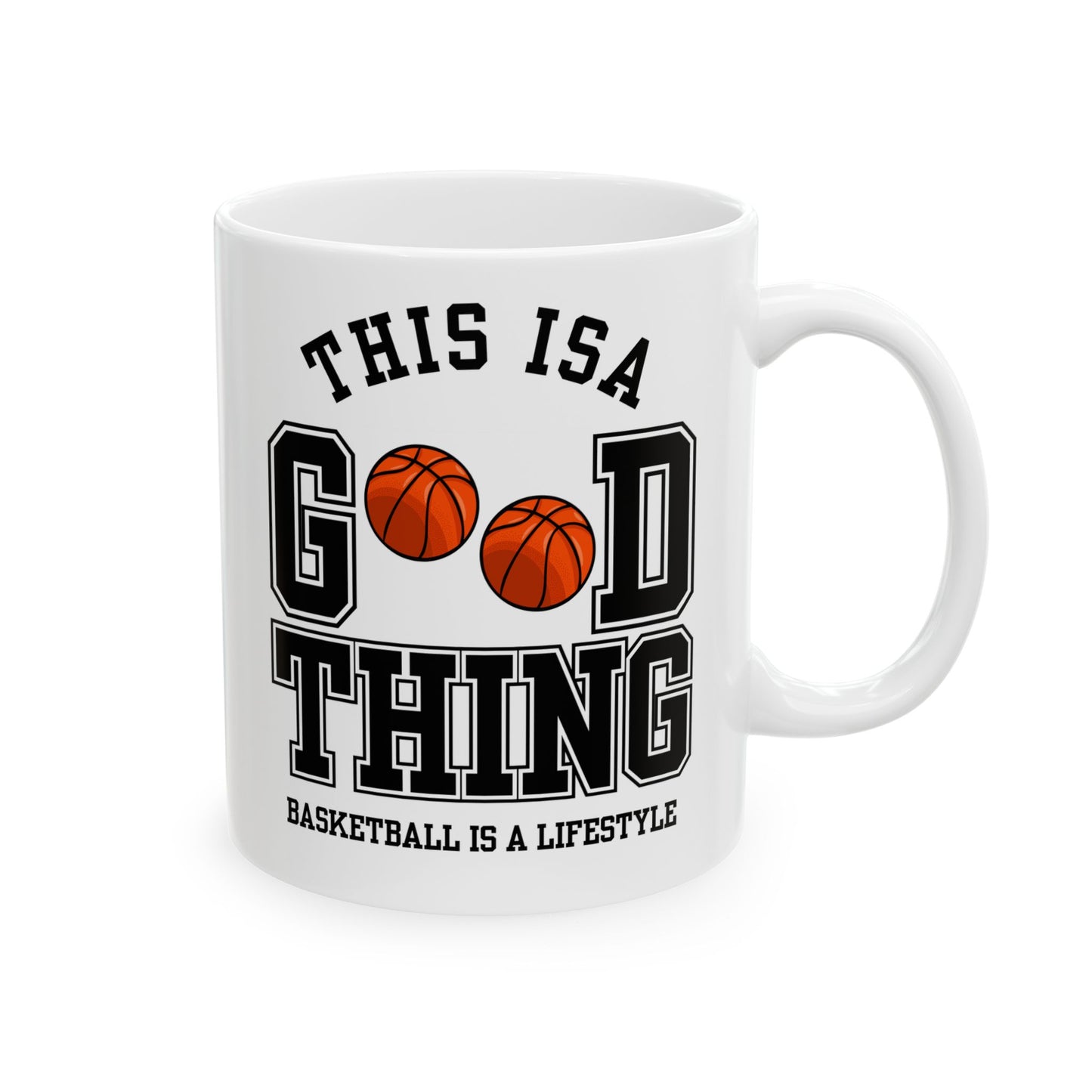 This is A Good Thing, Basketball is Lifestyle - Ceramic Mug, (11oz, 15oz) - 10717