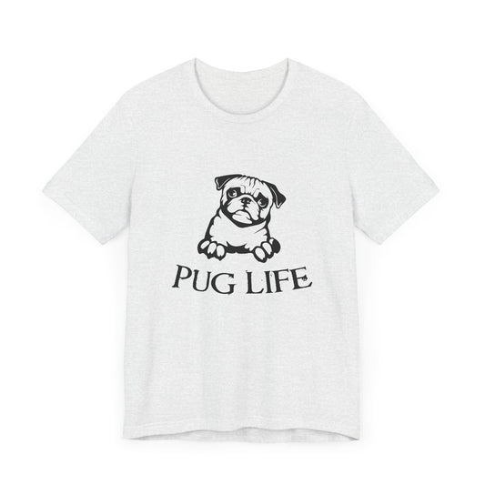 Pug Life - Unisex Jersey Short Sleeve Tee